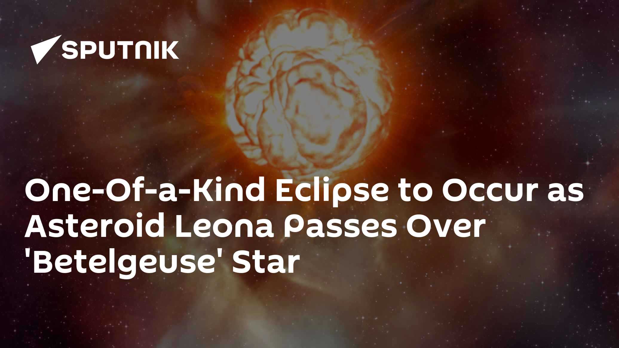 One-Of-a-Kind Eclipse to Occur as Asteroid Passes Over the Star Betelgeuse - Vimarsana News