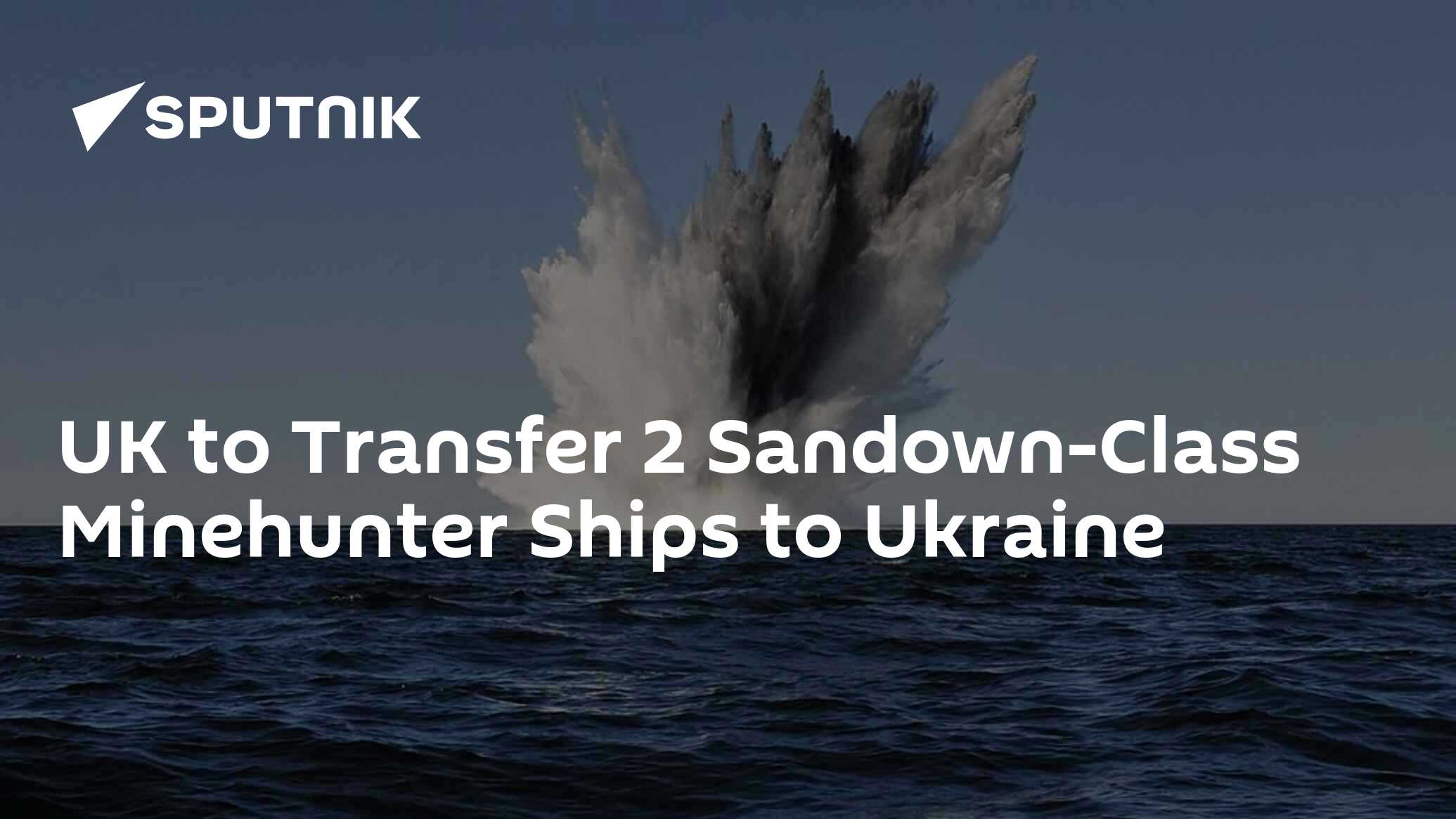 UK to Transfer 2 SandownClass Minehunter Ships to Ukraine
