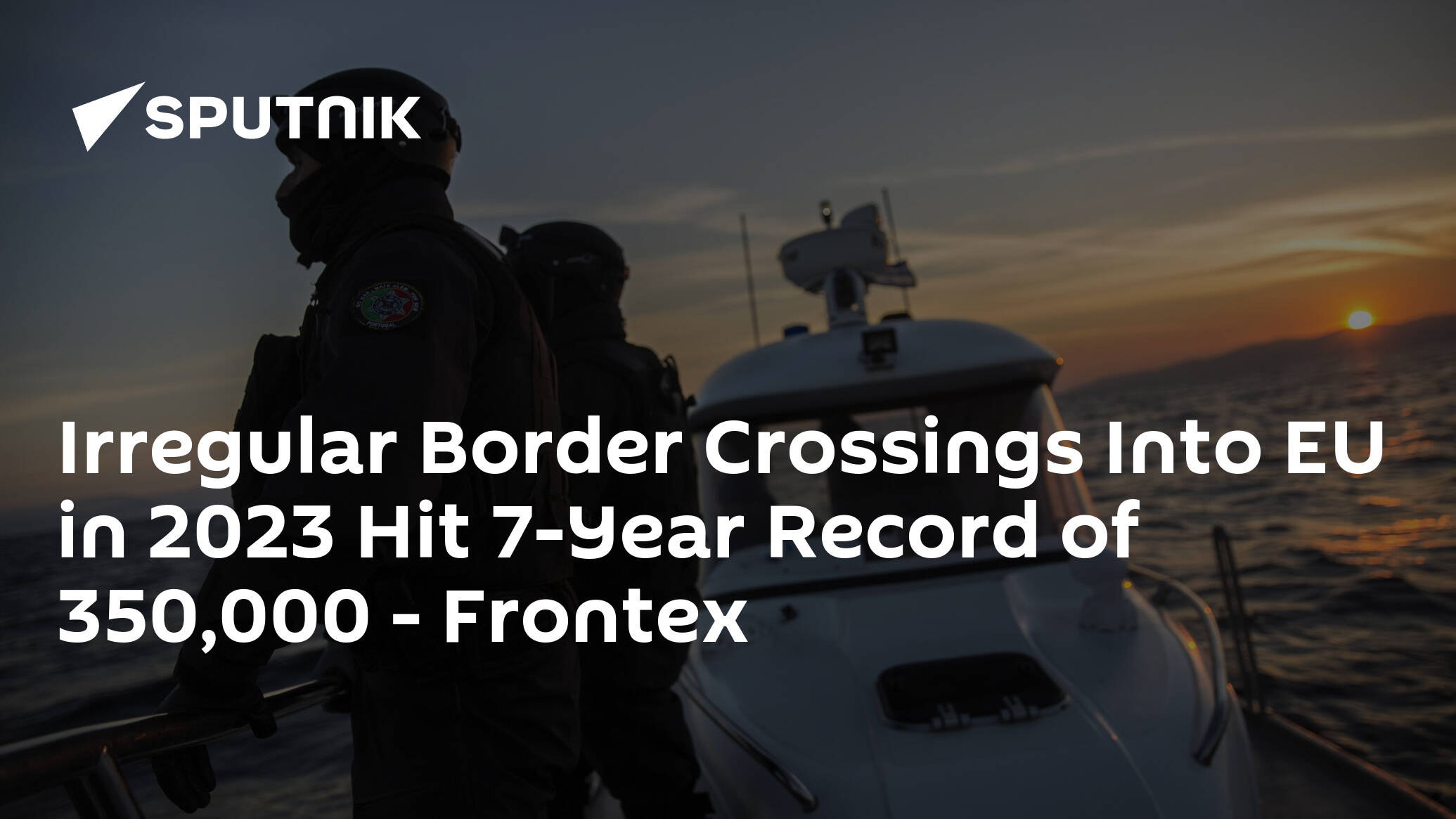 Irregular Border Crossings Into EU in 2023 Hit 7-Year Record of 350,000 – Frontex