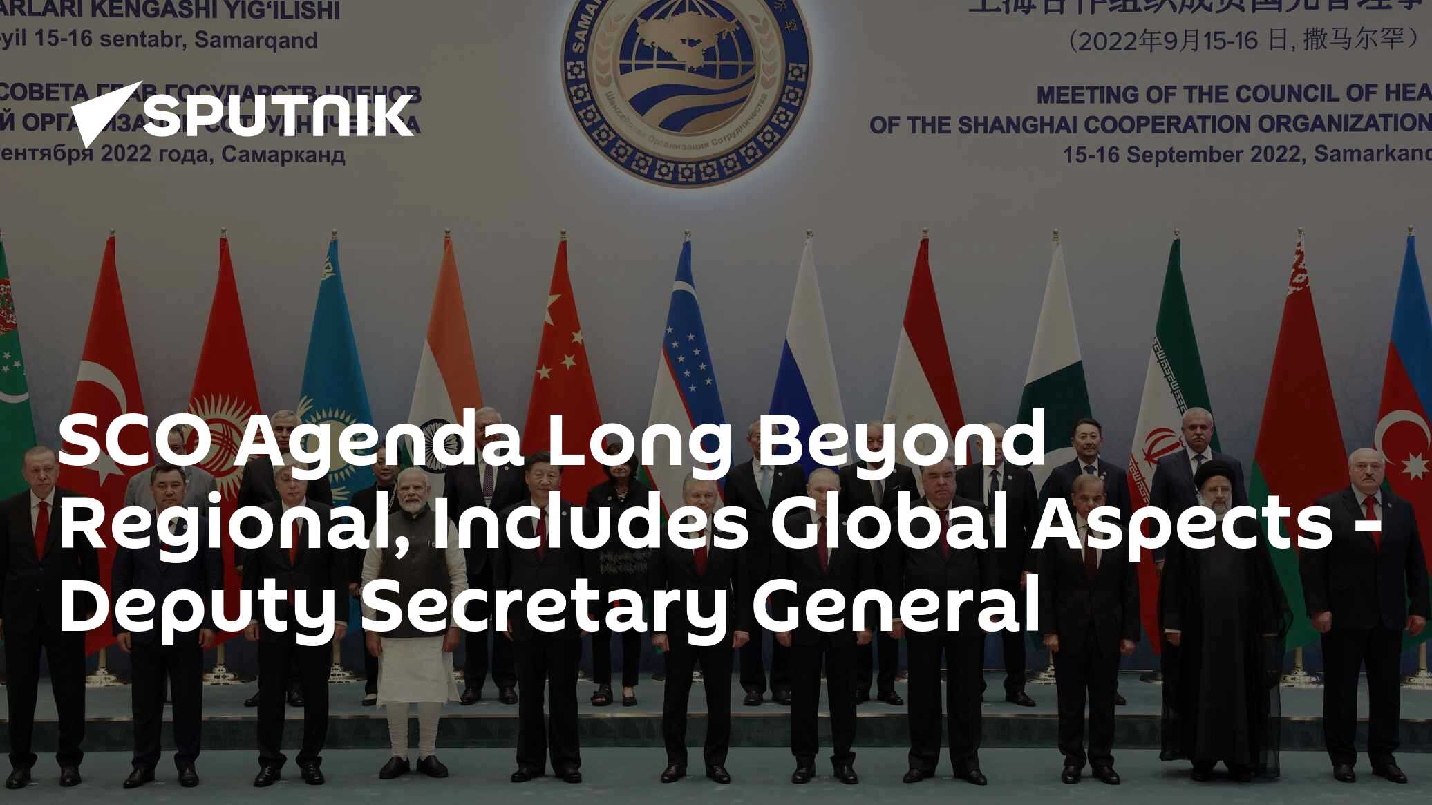 SCO Agenda Long Beyond Regional, Includes Global Aspects - Deputy Secretary General - Vimarsana News