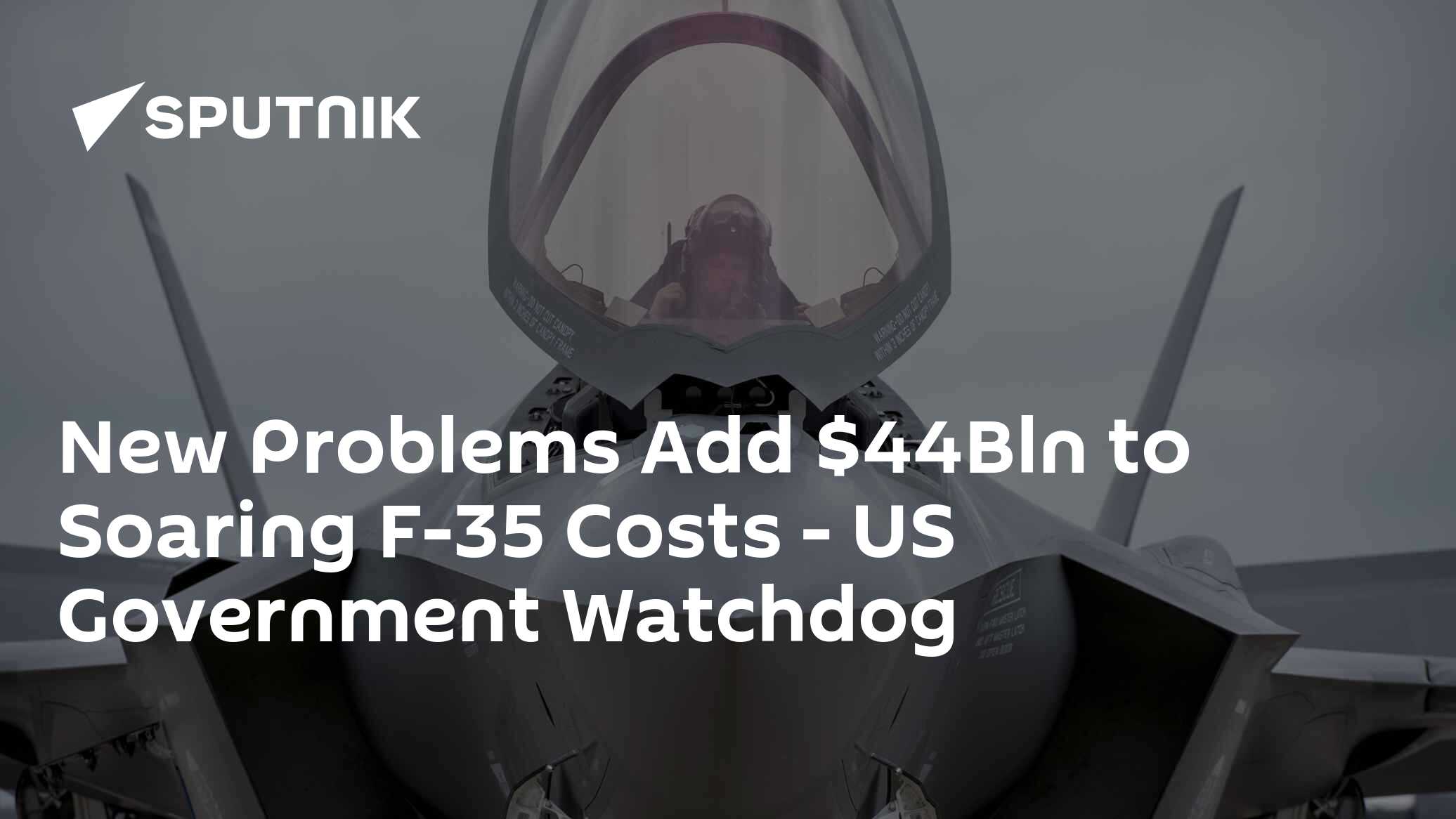 New Problems Add $44Bln to Soaring F-35 Costs - US Government Watchdog - Vimarsana News