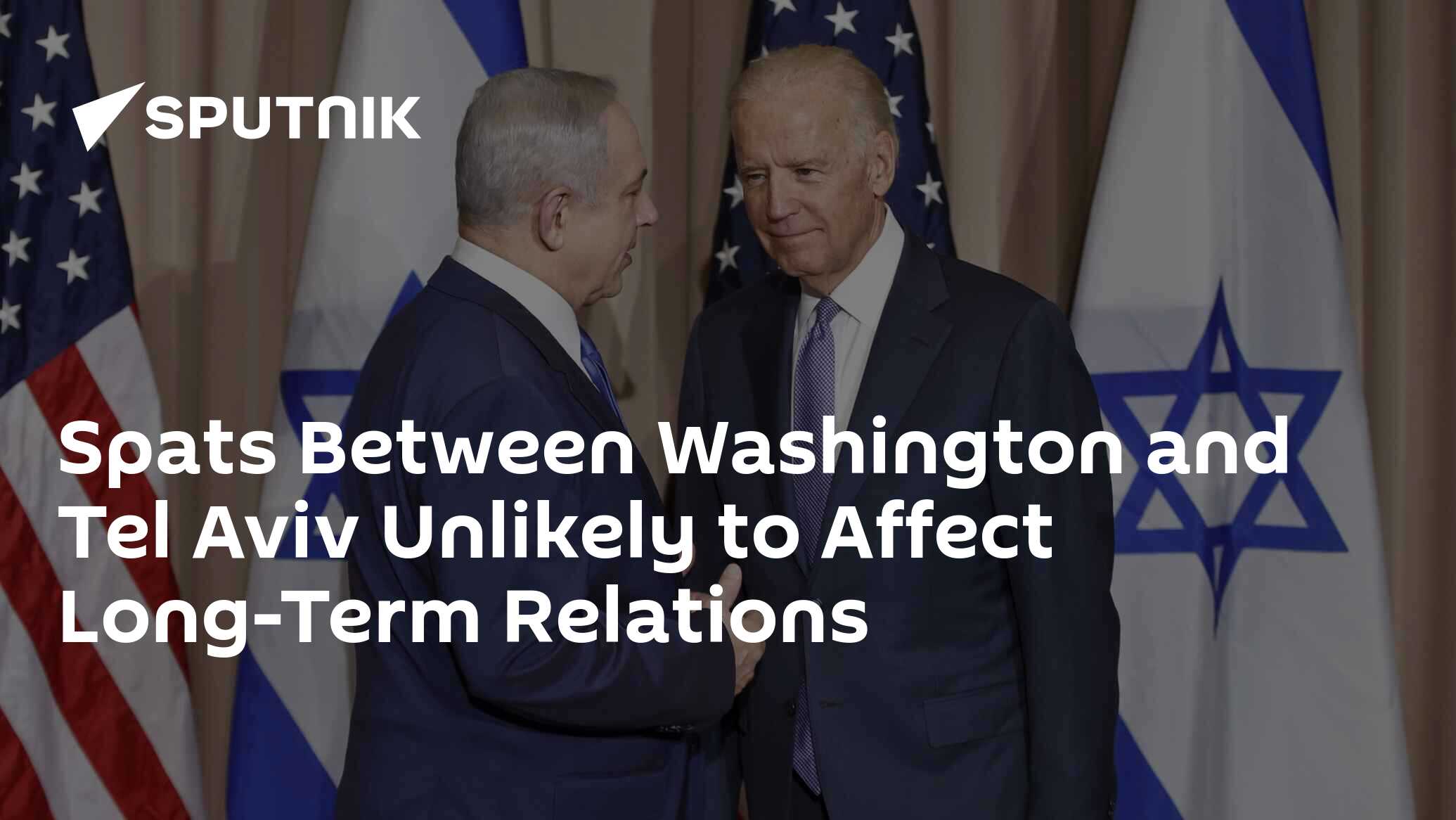 Spats Between Washington and Tel Aviv Unlikely to Affect LongTerm