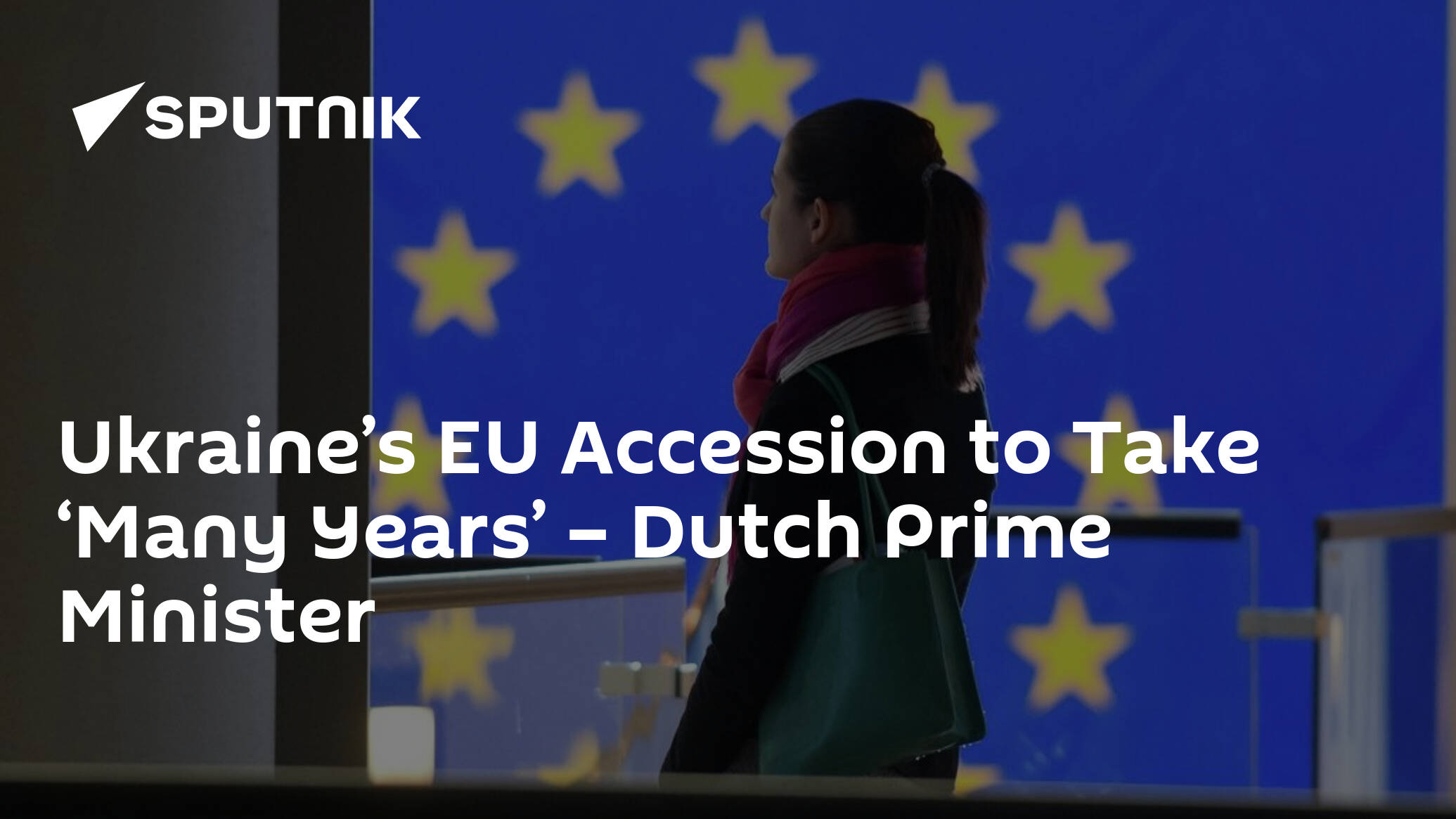 Ukraine’s EU Accession to Take ‘Many Years’ Dutch Prime Minister