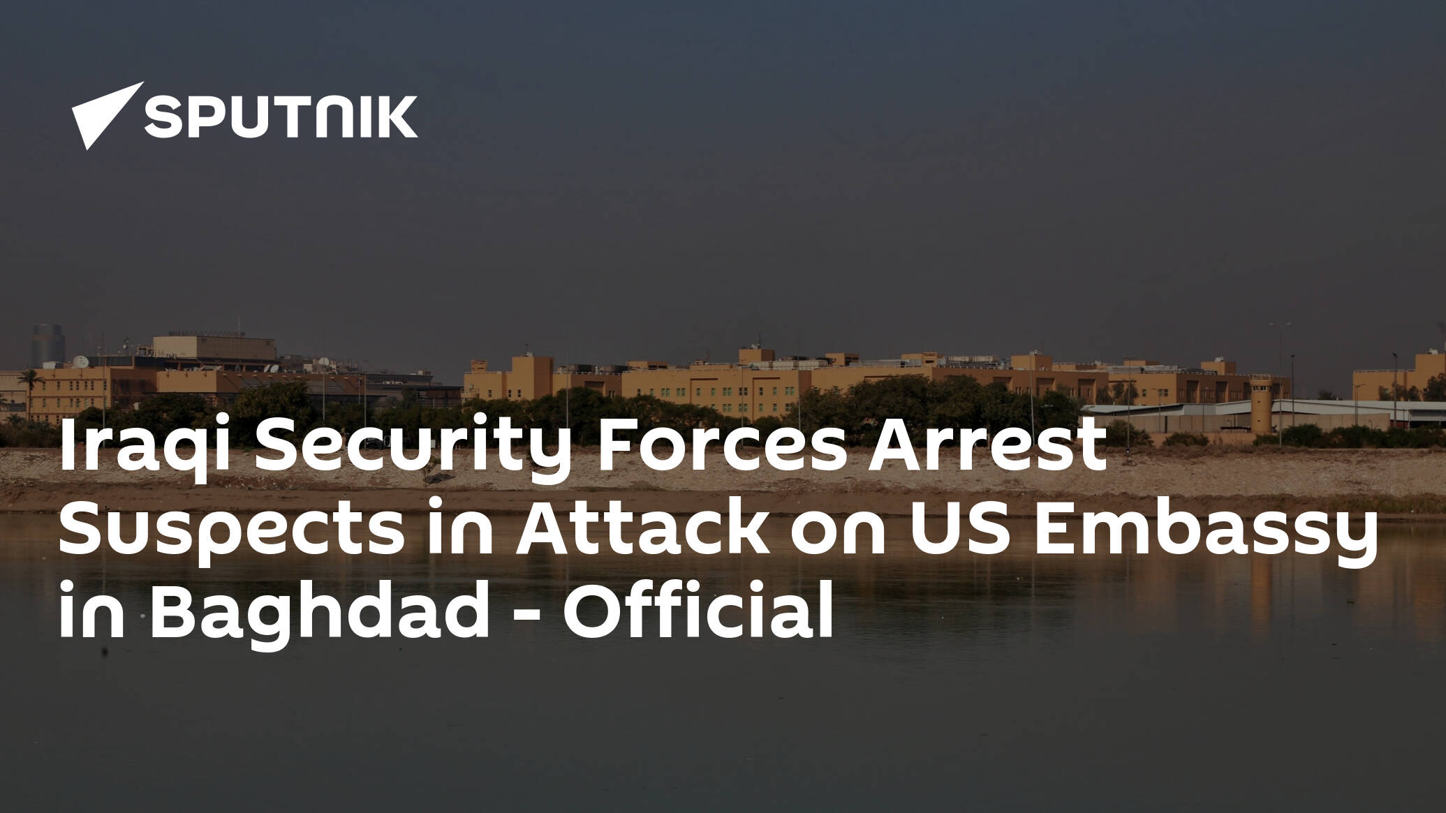 Iraqi Security Forces Arrest Suspects in Attack on US Embassy in Baghdad – Official