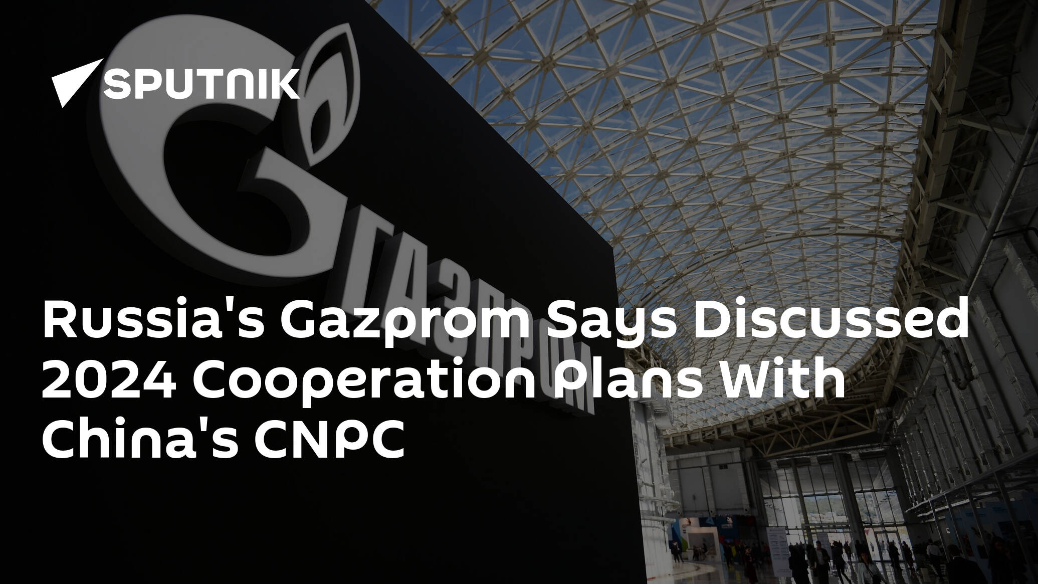 Russia's Gazprom Says Discussed 2024 Cooperation Plans With China's CNPC