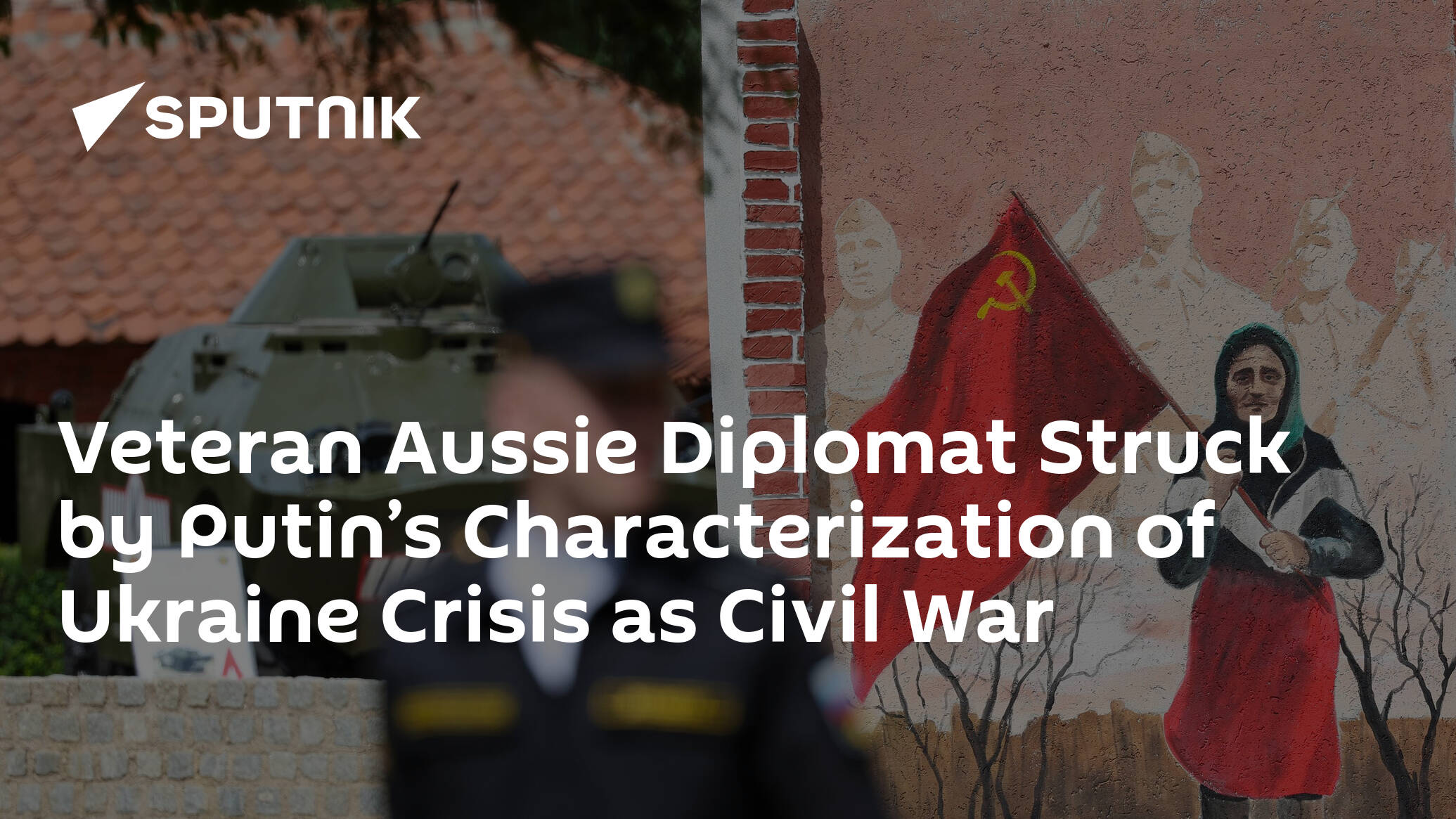 Veteran Aussie Diplomat Struck by Putin’s Characterization of Ukraine Crisis as Civil War