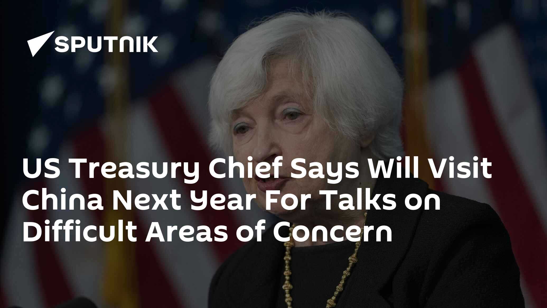 US Treasury Chief Says Will Visit China Next Year For Talks on