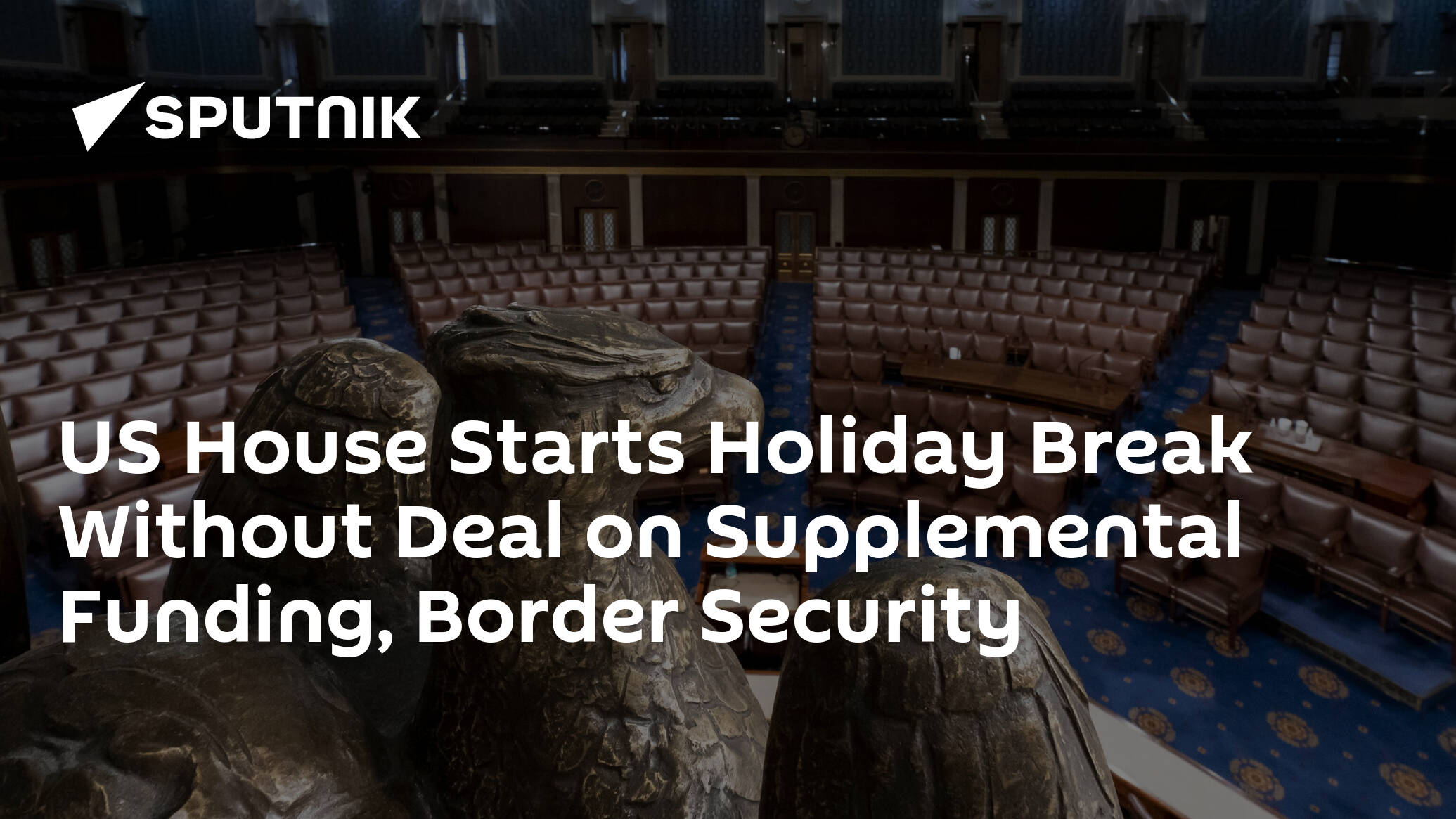 US House Starts Holiday Break Without Deal on Supplemental Funding, Border Security