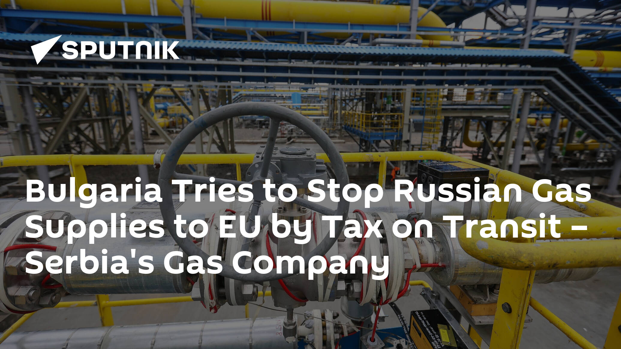 Bulgaria Tries to Stop Russian Gas Supplies to EU by Tax on Transit – Serbia's Gas Company
