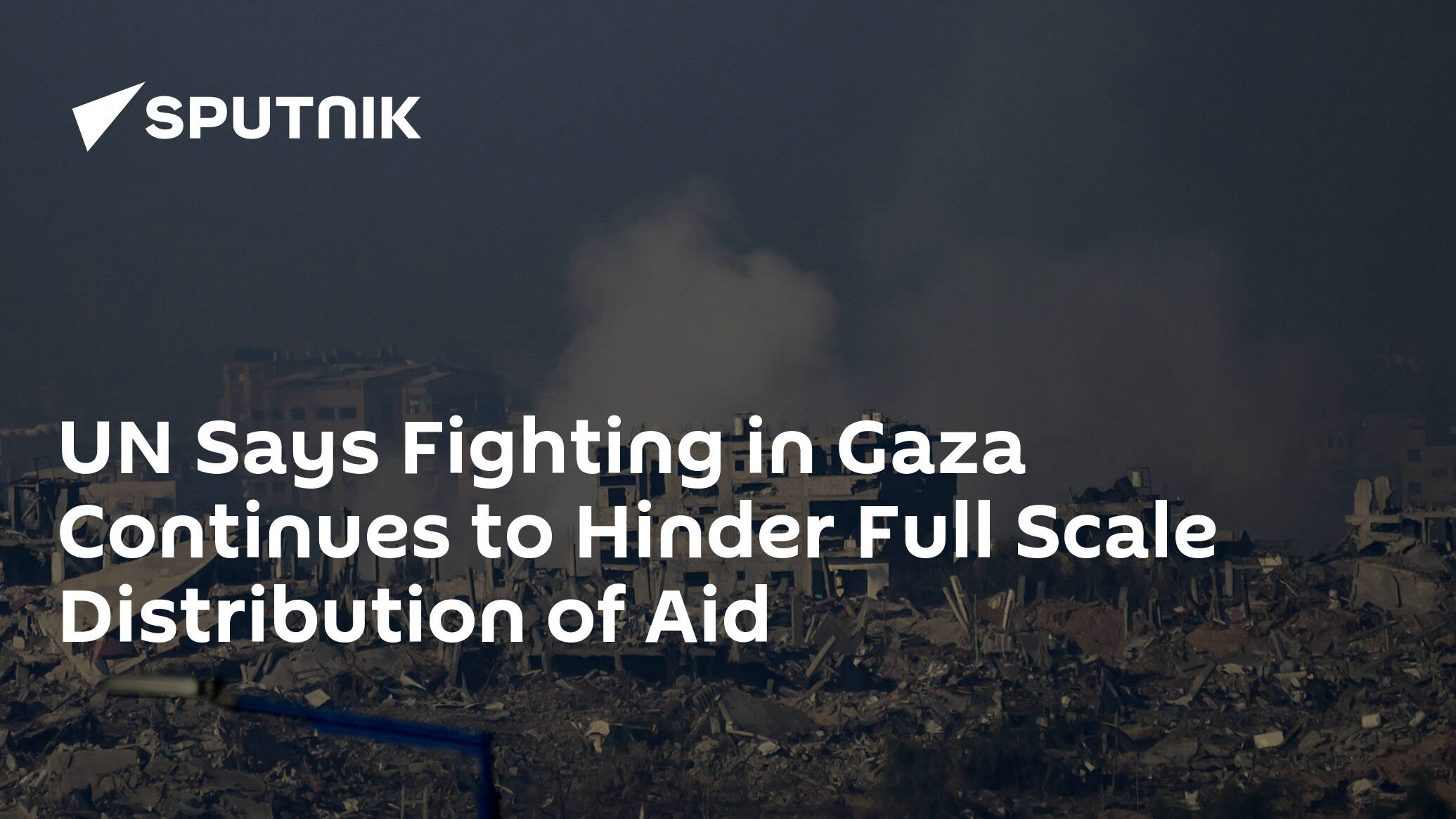 UN Says Fighting in Gaza Continues to Hinder Full Scale Distribution of Aid