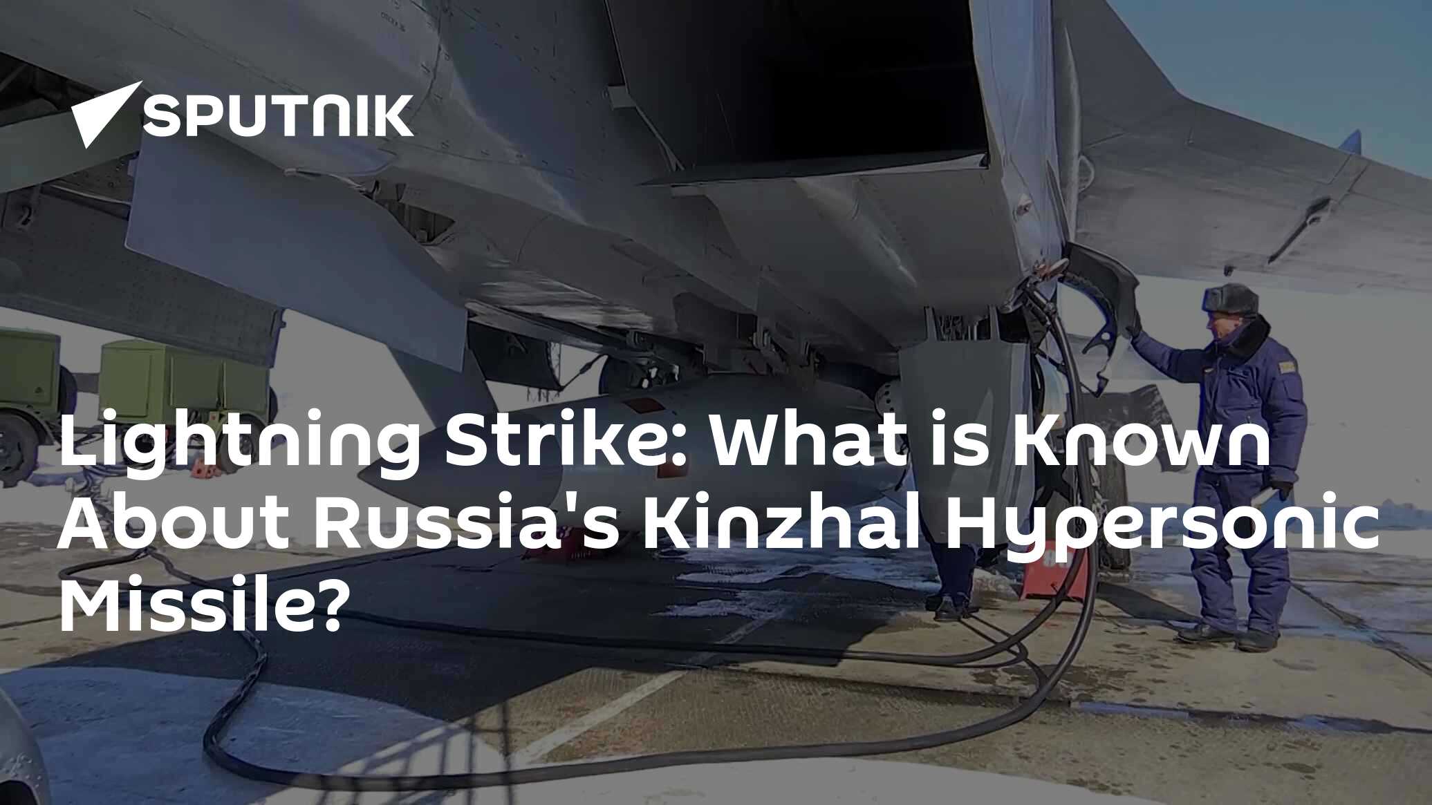 Lightning Strike: What Is Known About Russia's Kinzhal Hypersonic Missile?