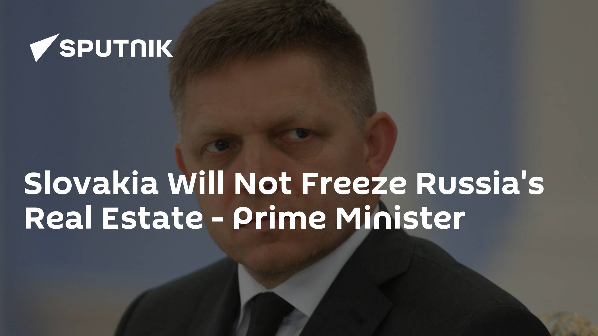 Slovakia Will Not Freeze Russia's Real Estate – Prime Minister