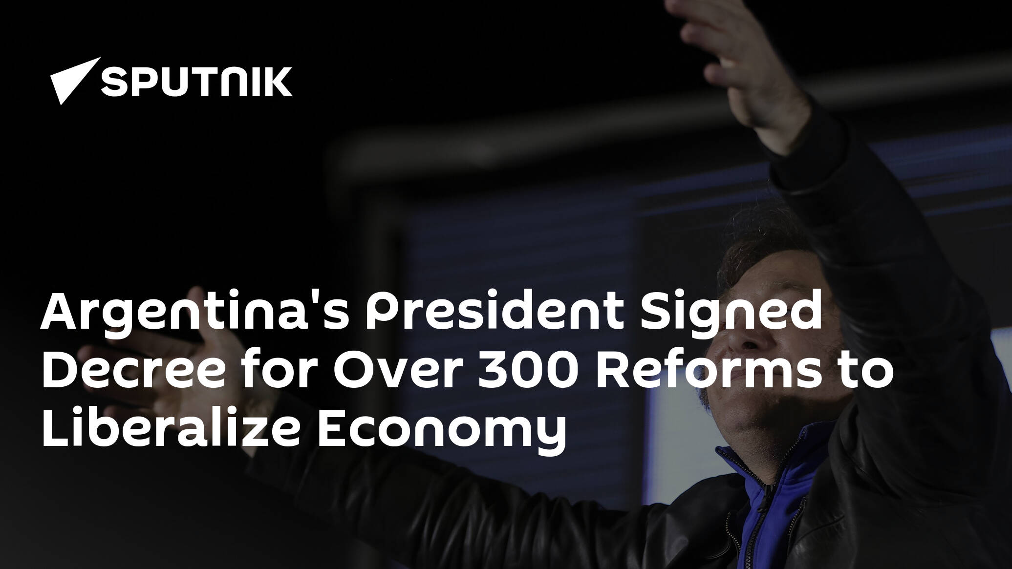 Argentina's President Signed Decree for Over 300 Reforms to Liberalize Economy