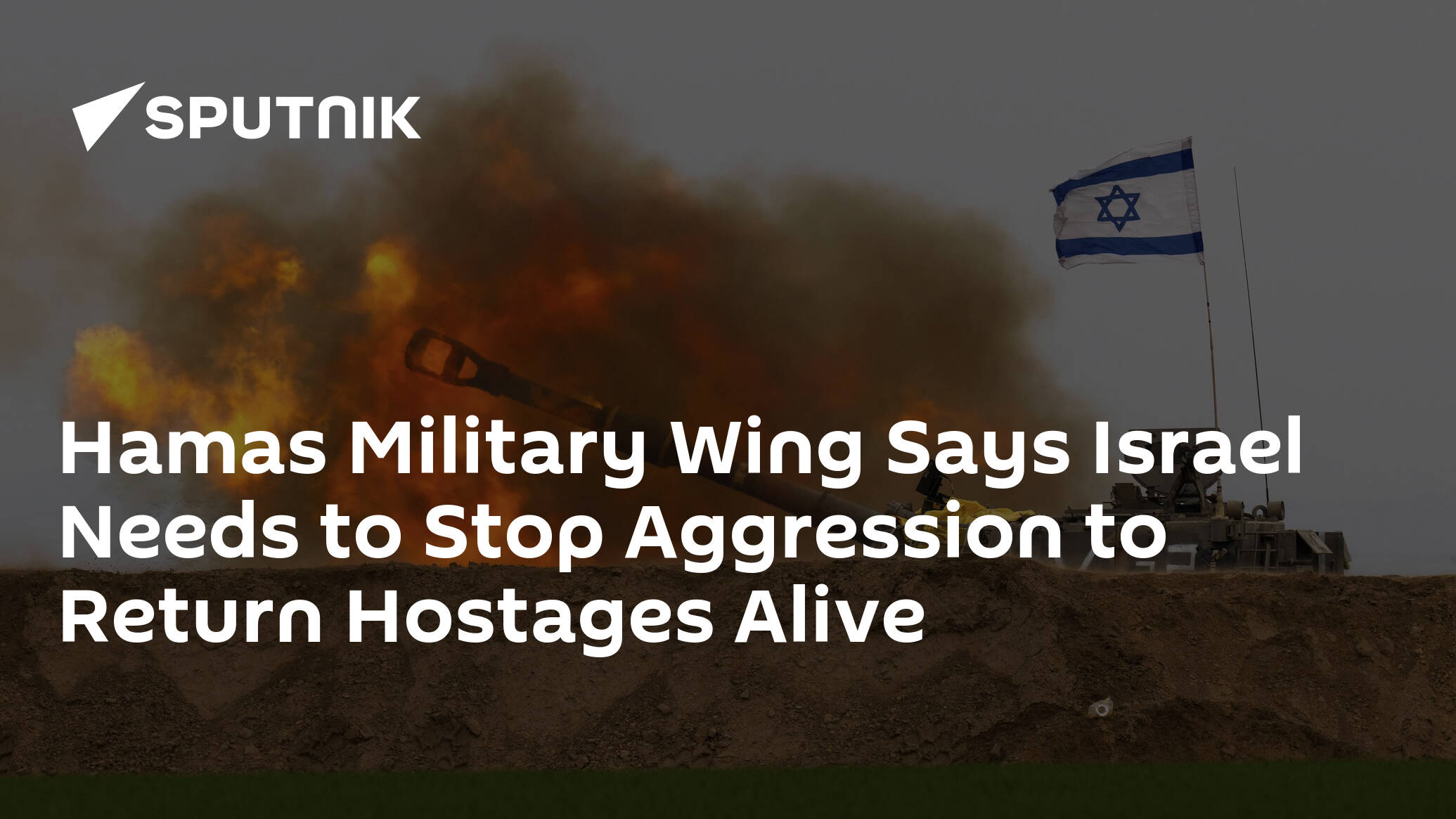 Hamas Military Wing Says Israel Needs to Stop Aggression to Return Hostages Alive