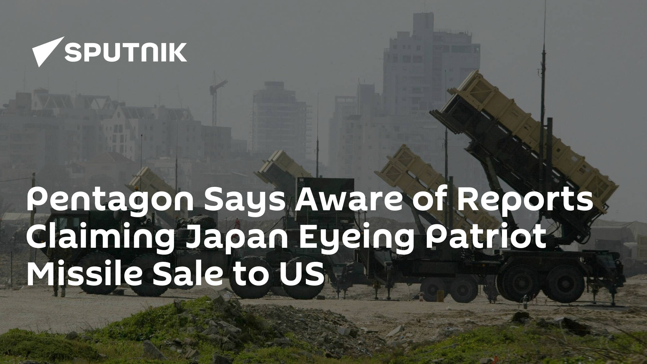Pentagon Says Aware of Reports Claiming Japan Eyeing Patriot Missile Sale to US