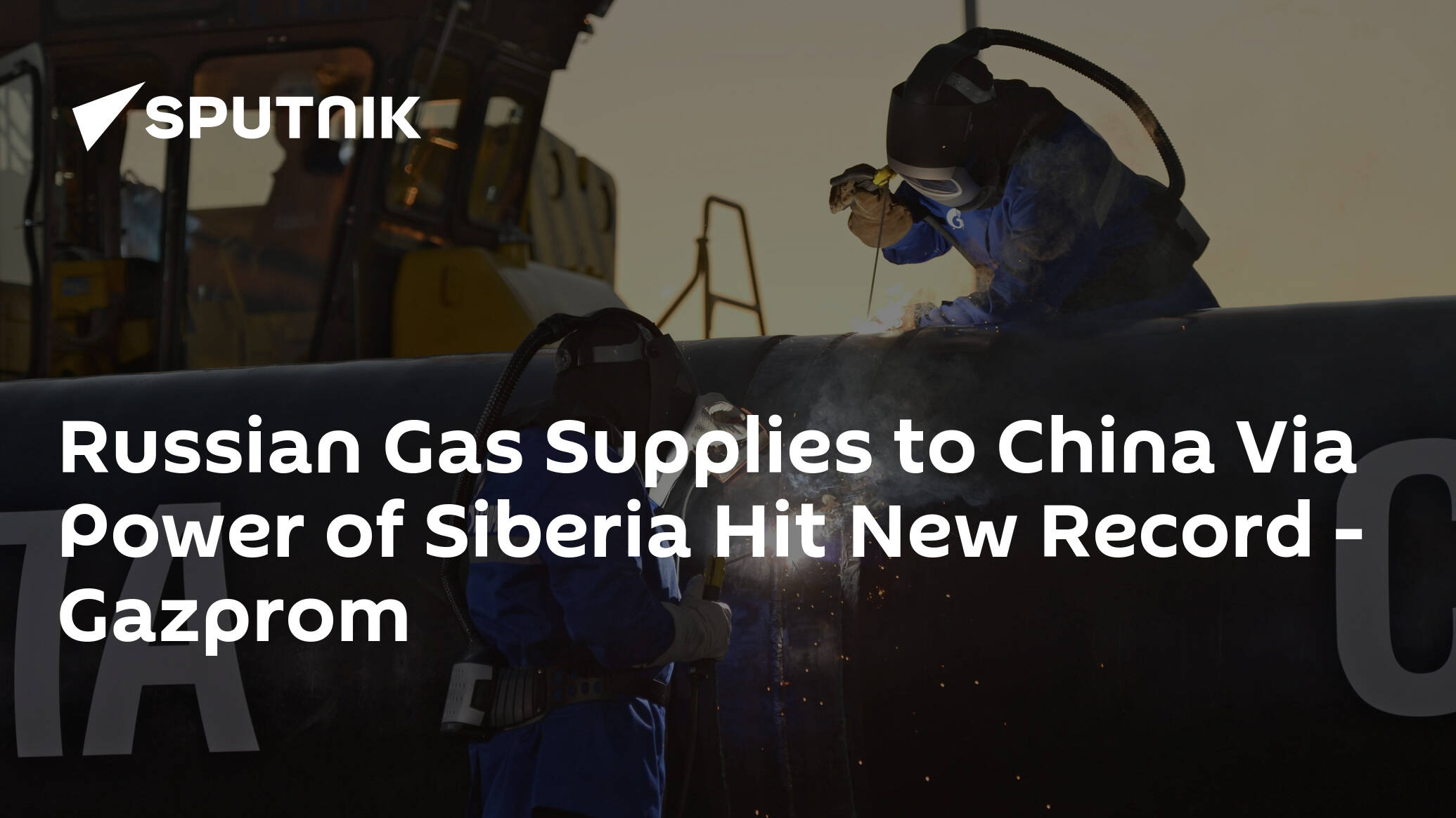 Russian Gas Supplies to China Via Power of Siberia Hit New Record – Gazprom