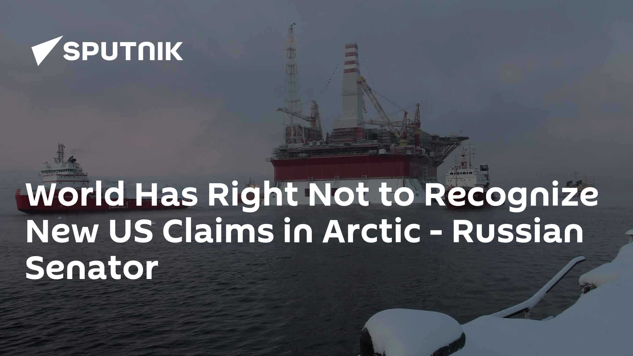 World Has Right Not to Recognize New US Claims in Arctic - Russian Senator