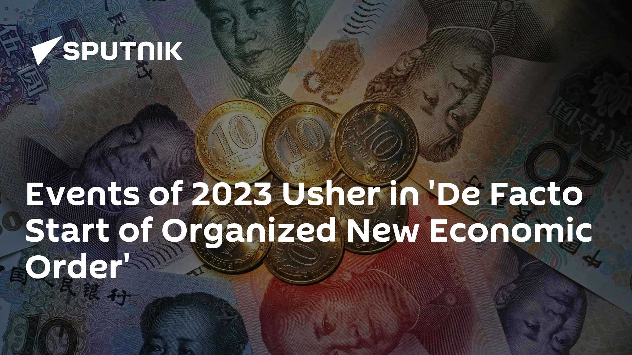 Events of 2023 Herald 'De Facto Start of Organized New Economic Order' - Vimarsana News