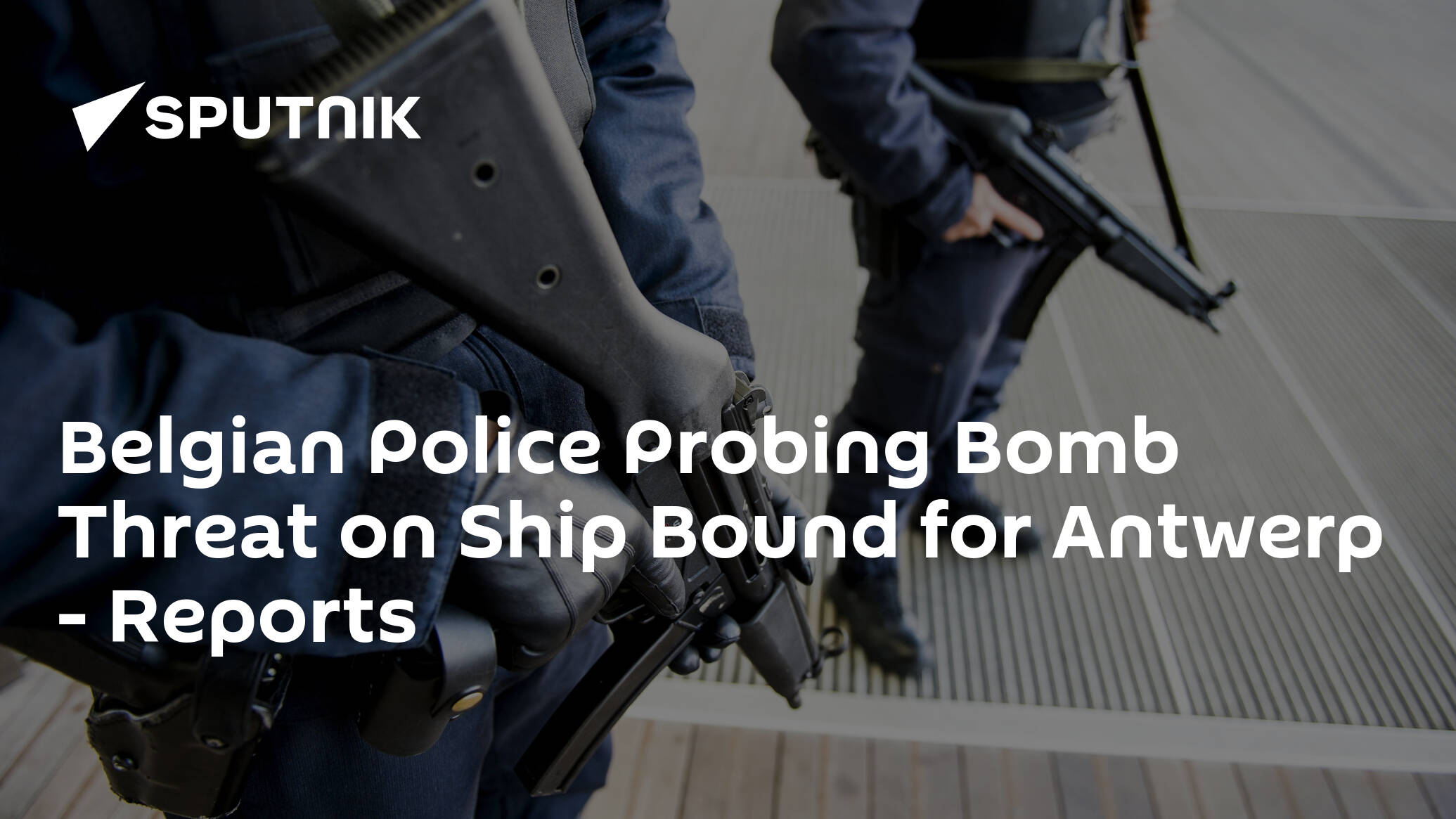 Belgian Police Probing Bomb Threat on Ship Bound for Antwerp – Reports