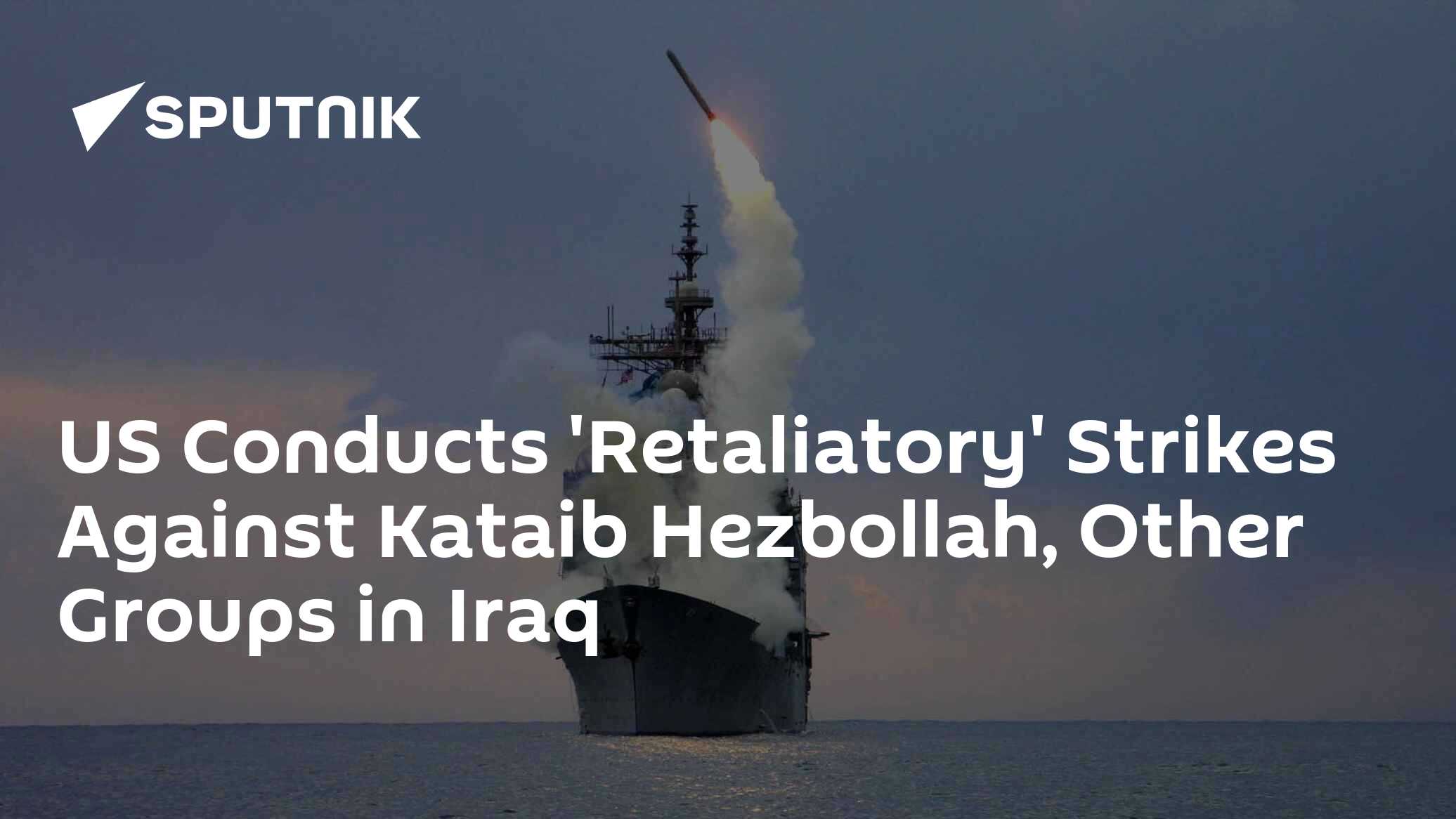 US Conducts 'Retaliatory' Strikes Against Kataib Hezbollah, Other ...