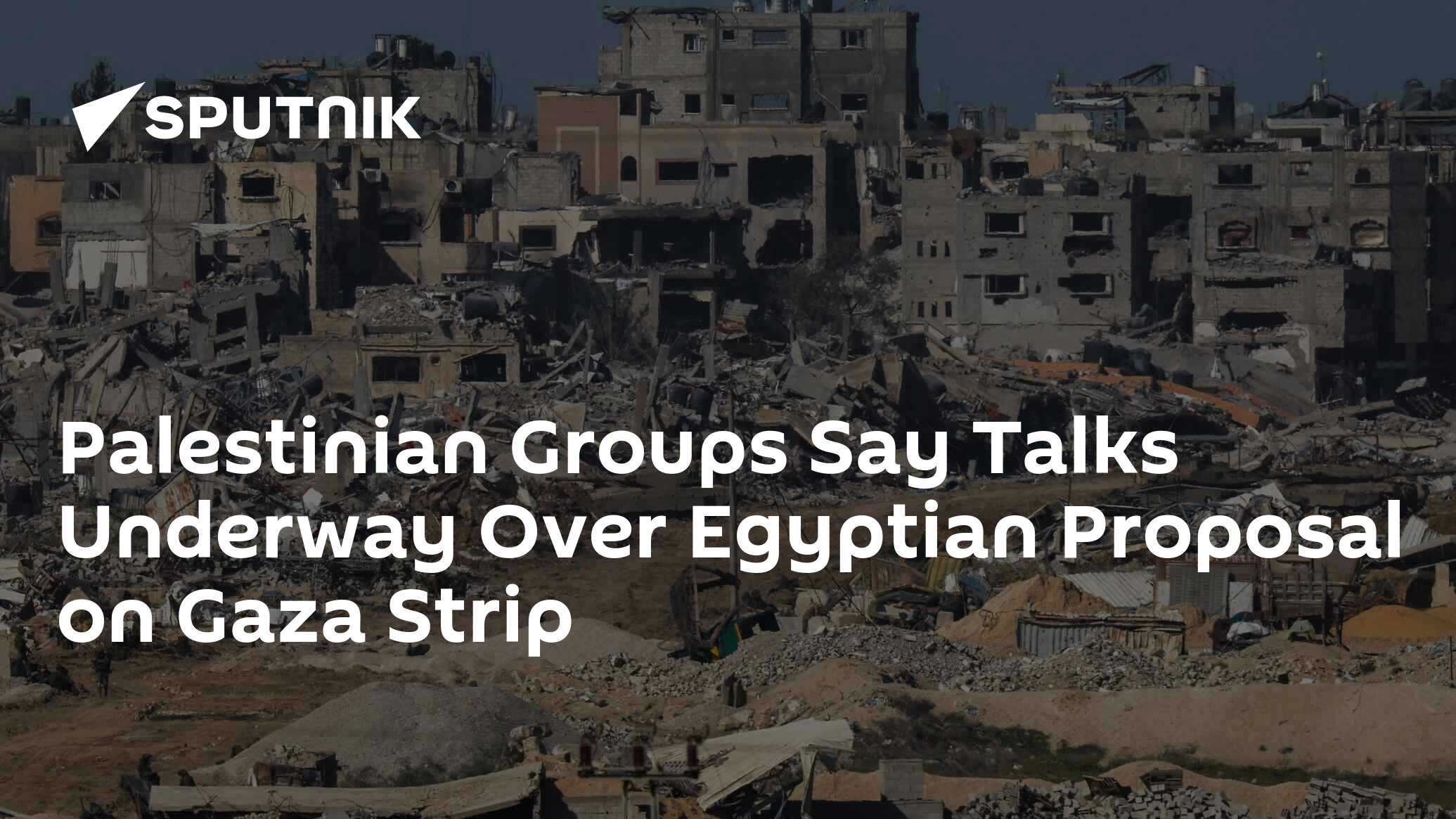 Palestinian Groups Say Talks Underway Over Egyptian Proposal on Gaza Strip