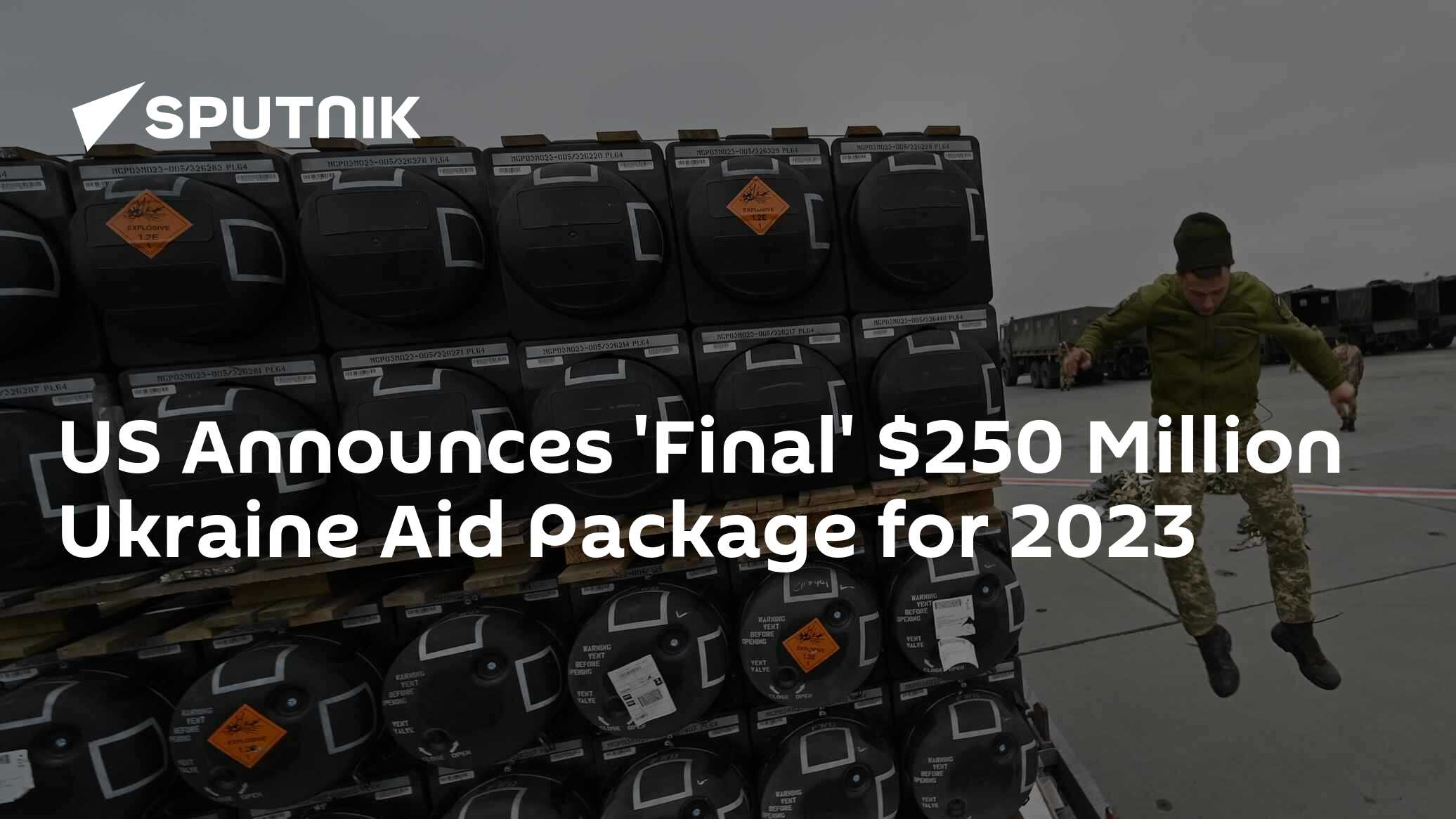 US Announces 'Final' 250 Million Ukraine Aid Package for 2023