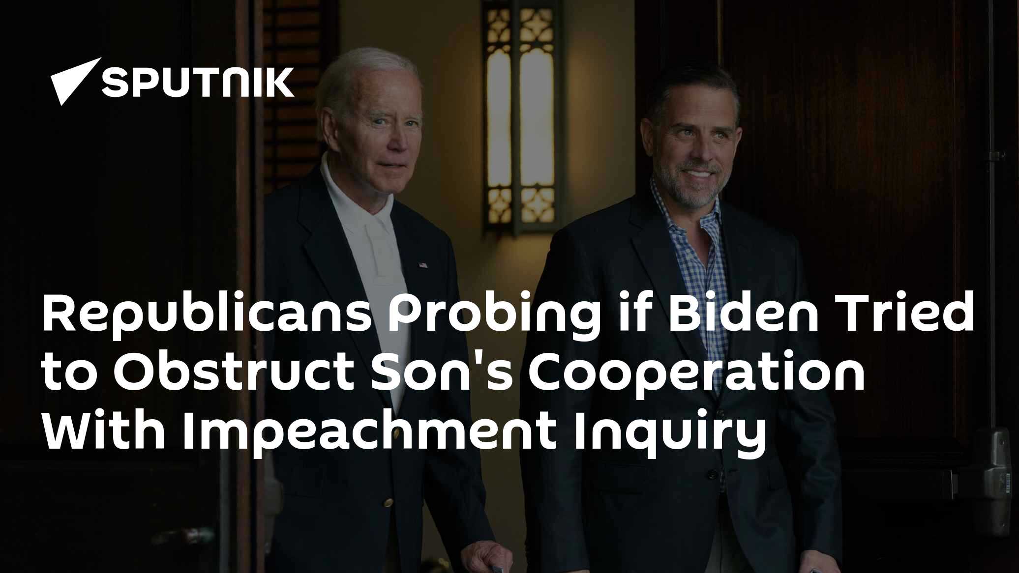 Republicans Probing if Biden Tried to Obstruct Son's Cooperation With Impeachment Inquiry - Vimarsana News