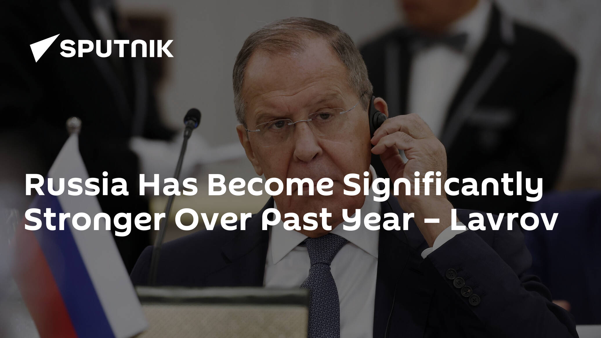 Russia Has Become Significantly Stronger Over Past Year – Lavrov