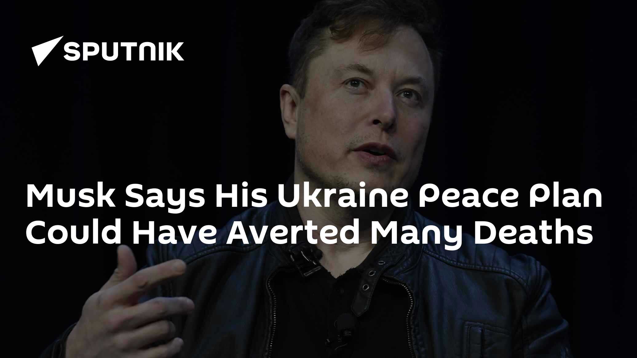 Musk Says His Ukraine Peace Plan Could Have Averted Many Deaths