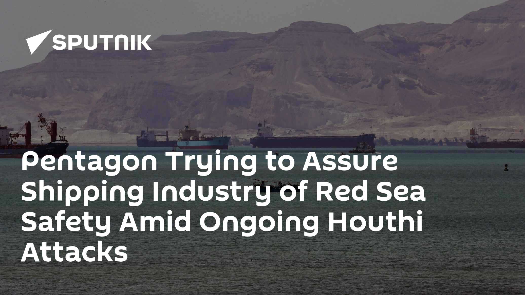 US Military Seeking to Persuade Shipping Companies to Sail Through Red Sea