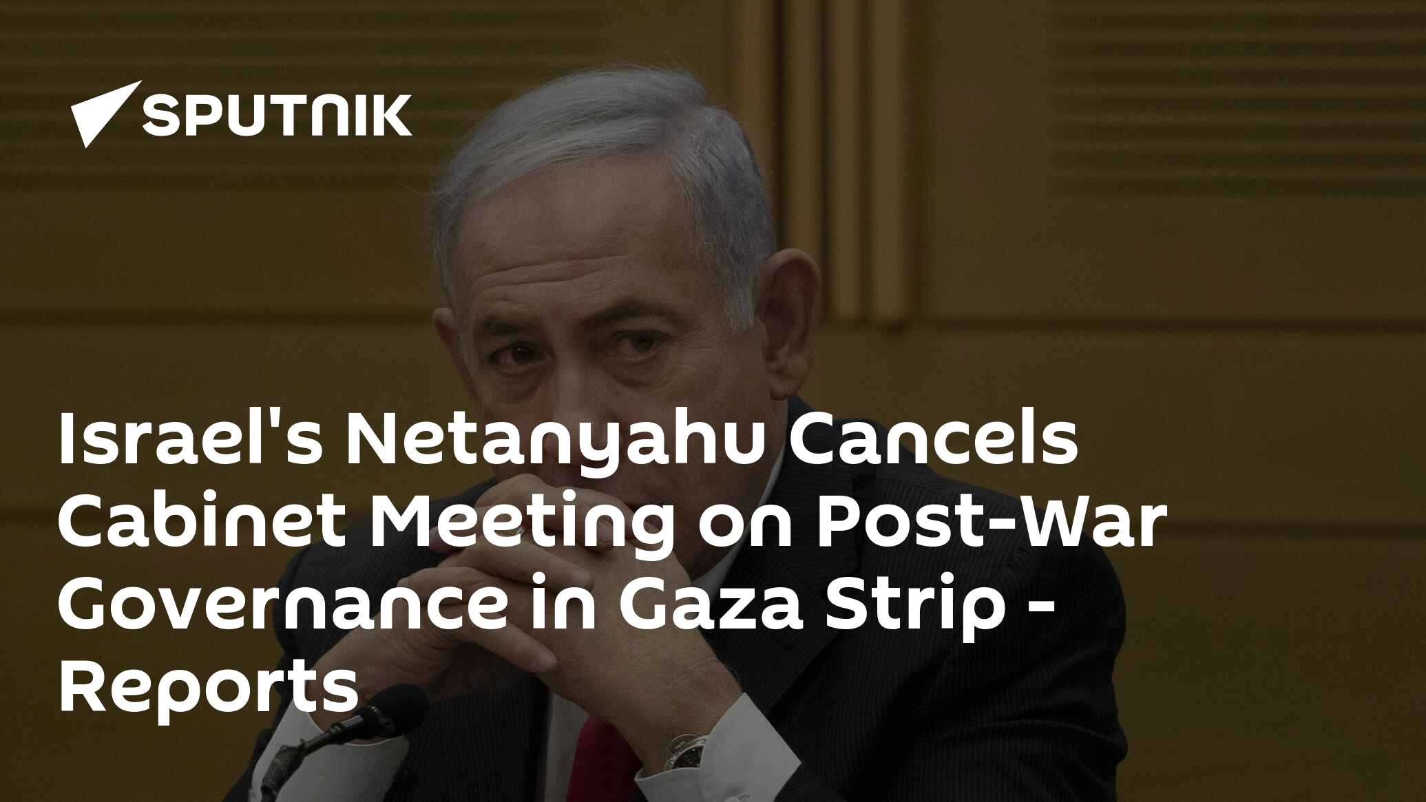 Israel's Netanyahu Cancels Cabinet Meeting On Post-War Governance In ...