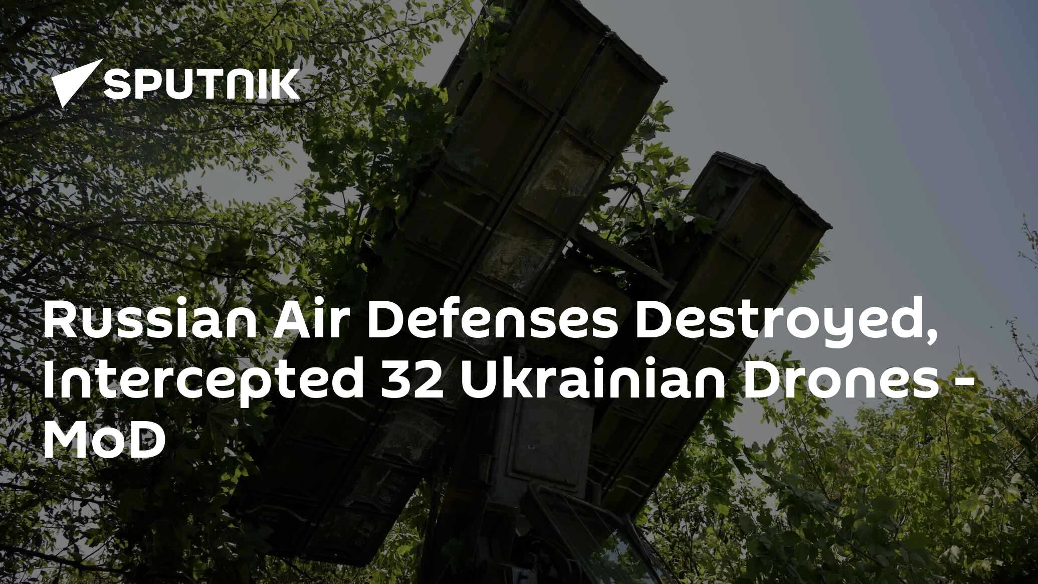 Russian Air Defenses Destroyed, Intercepted 32 Ukrainian Drones - MoD ...