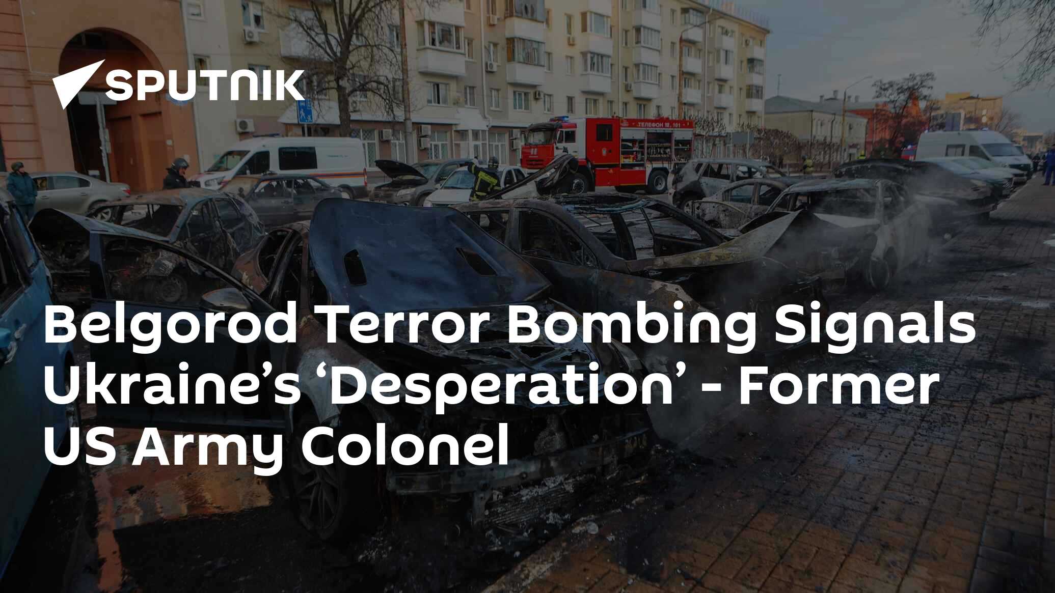 Belgorod Terror Bombing Signals Ukraine’s ‘Desperation’ - Former US ...