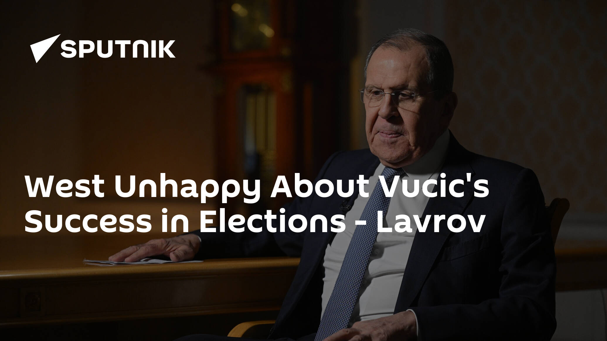 West Unhappy About Vucic's Success in Elections – Lavrov