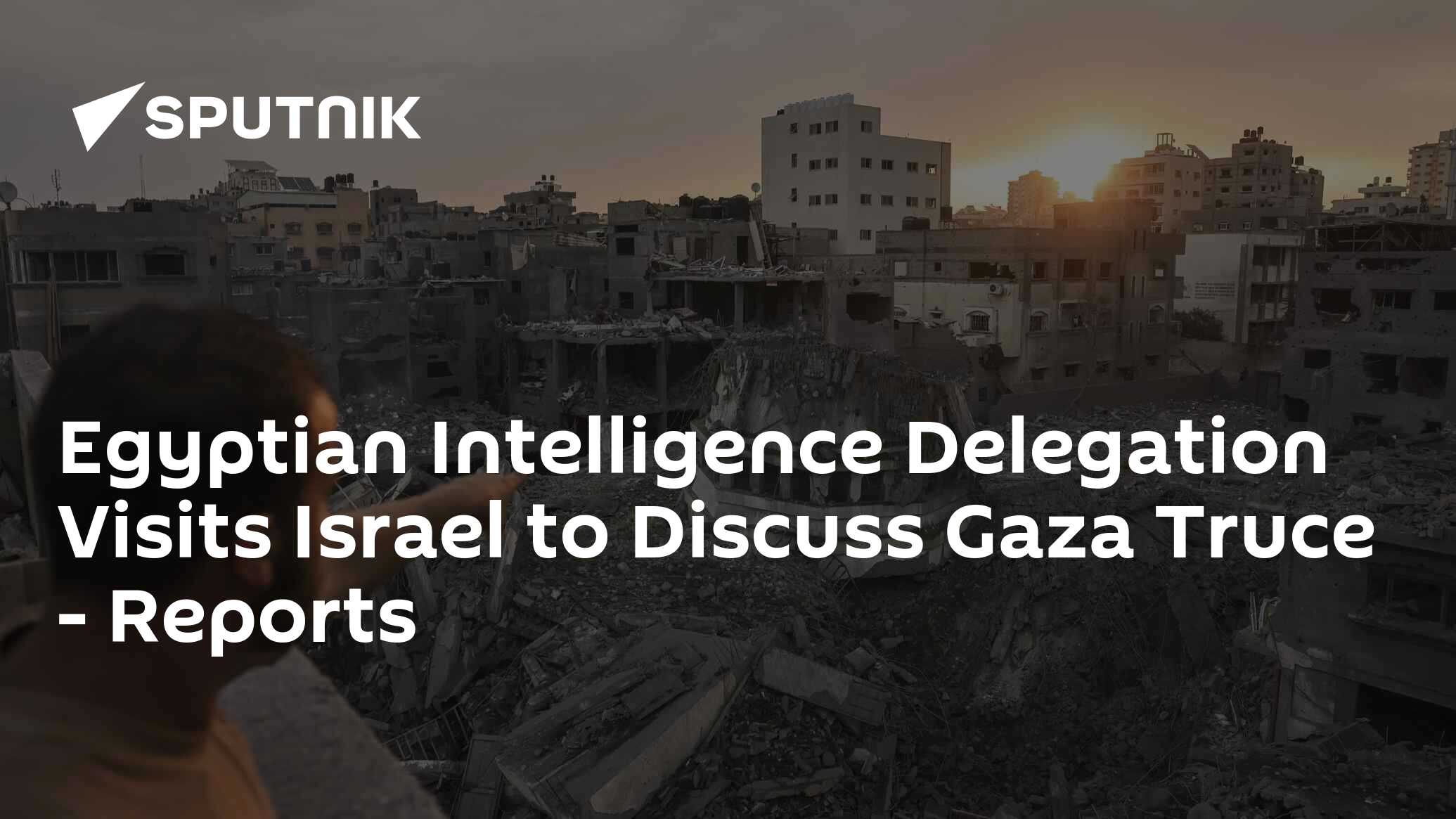 Egyptian Intelligence Delegation Visits Israel to Discuss Gaza Truce