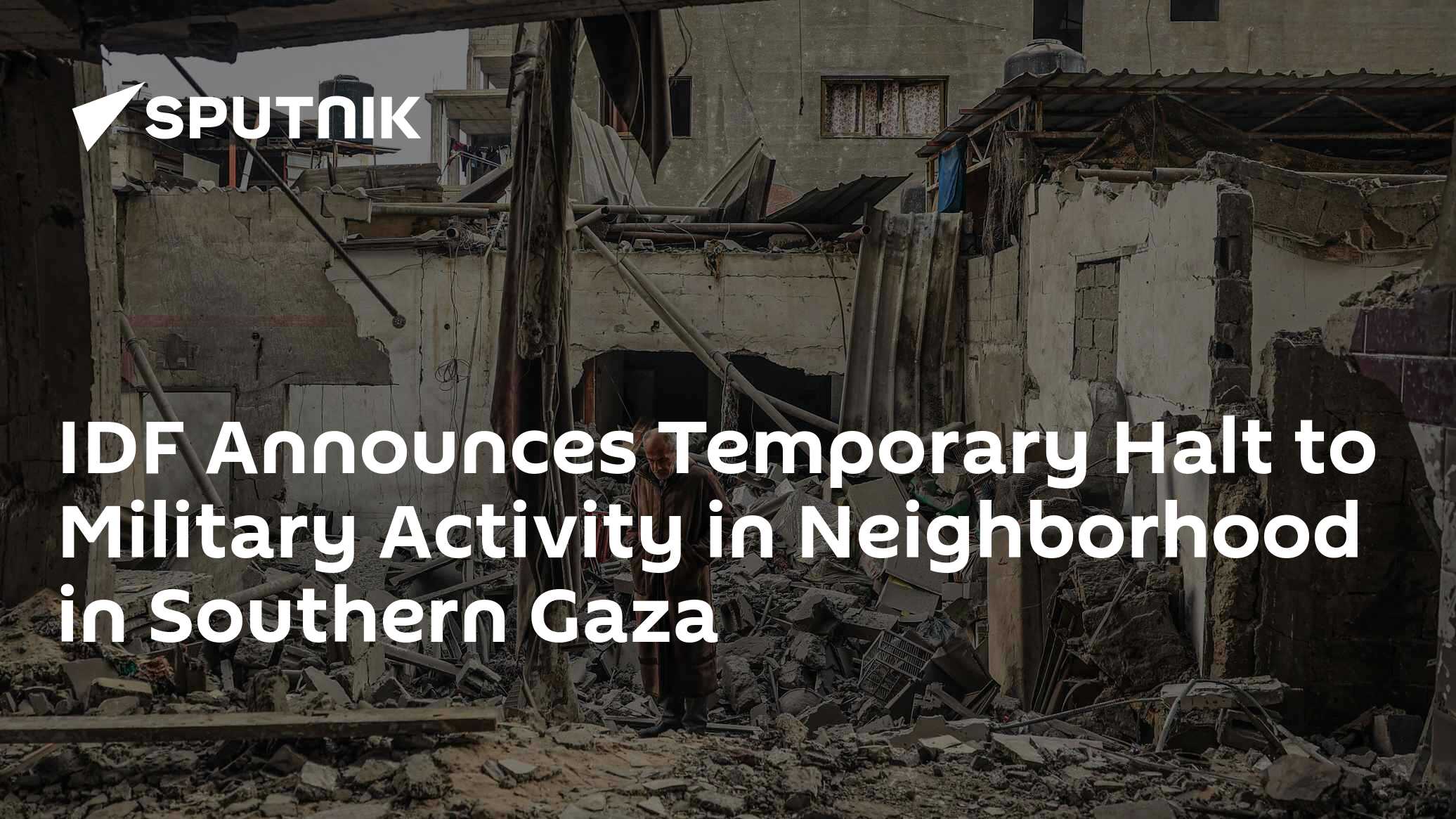 IDF Announces Temporary Halt to Military Activity in Neighborhood in Southern Gaza - Vimarsana News