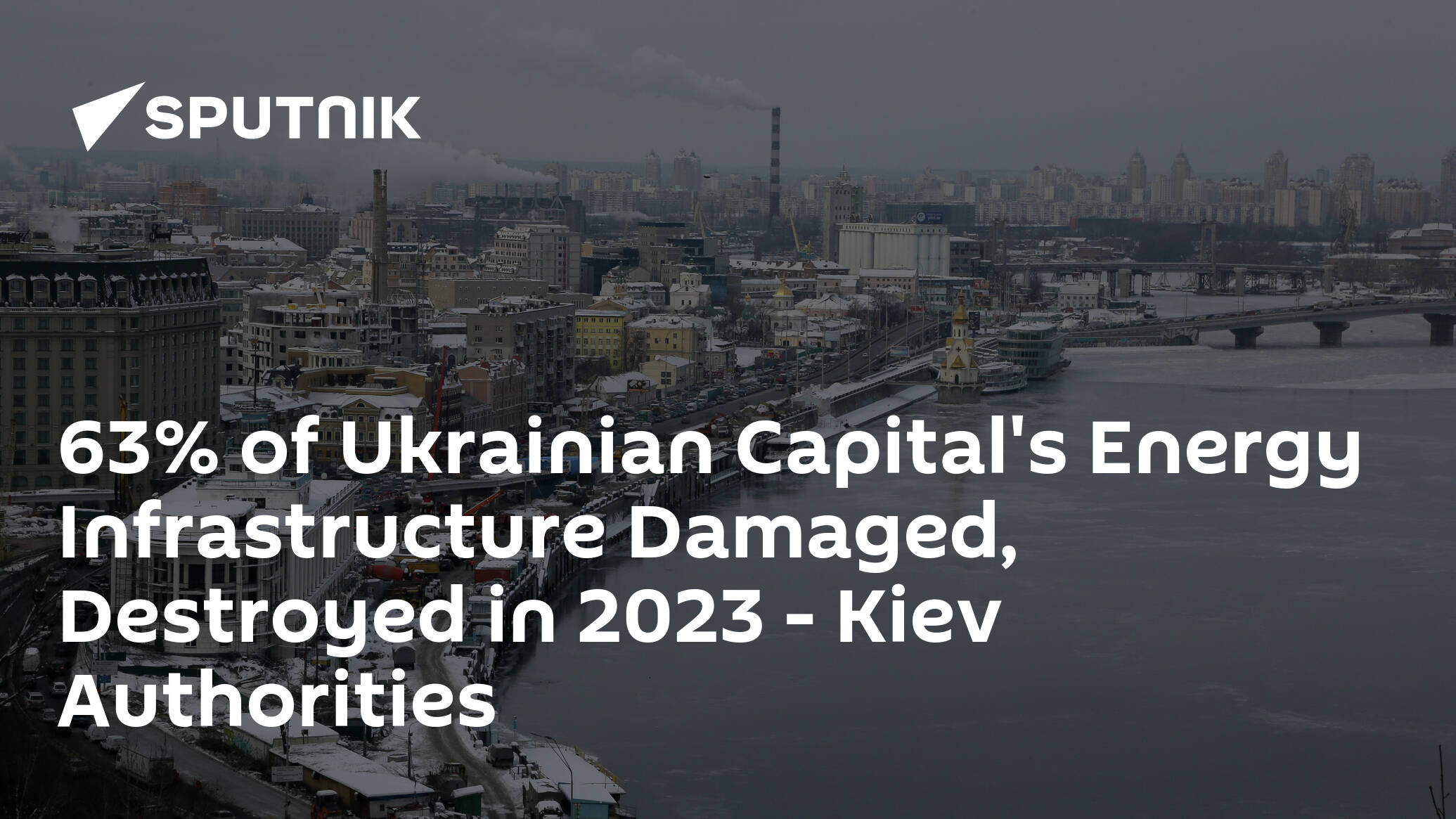 63% of Ukrainian Capital's Energy Infrastructure Damaged, Destroyed in 2023 – Kiev Authorities