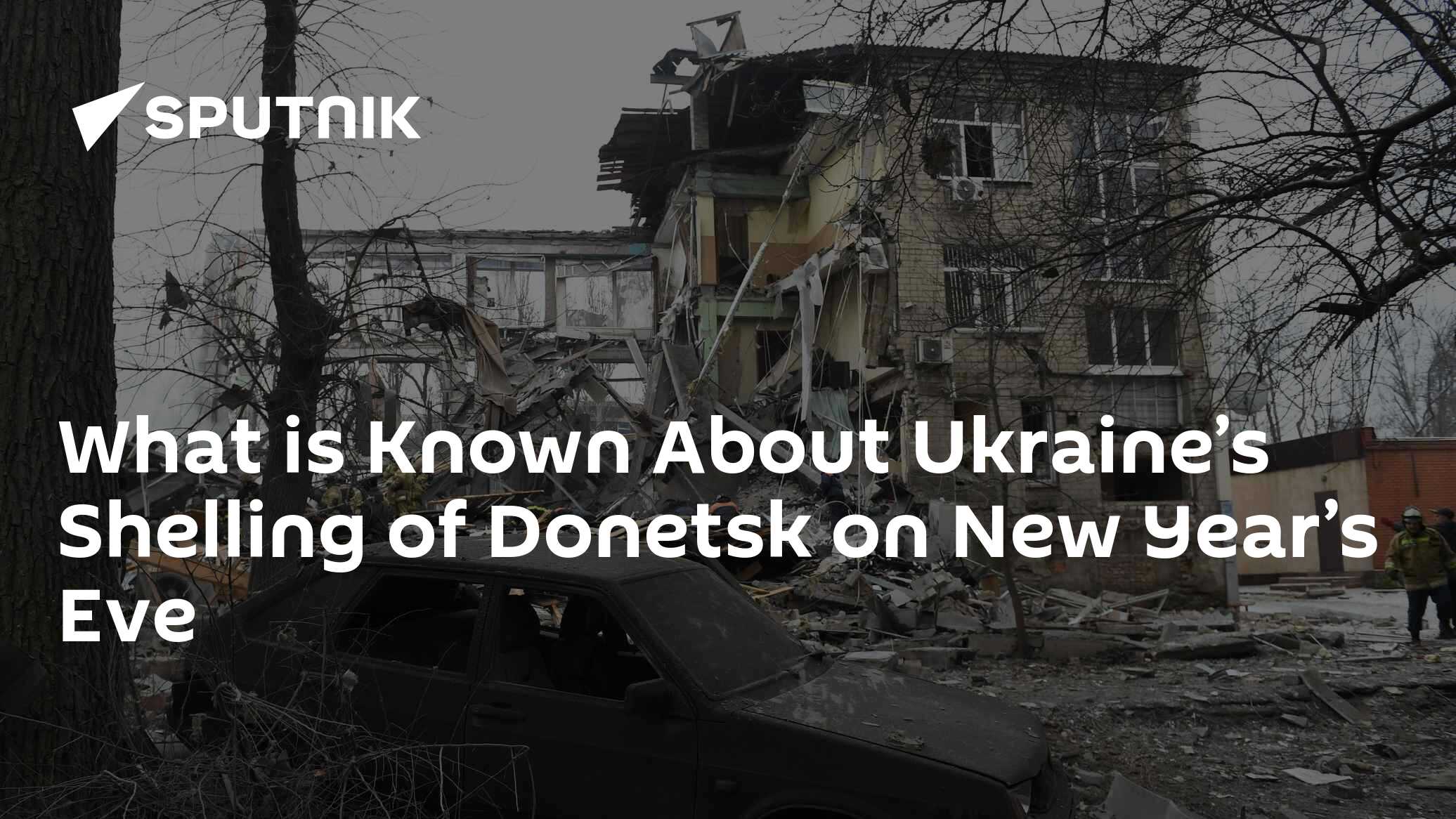 What is Known About Ukraine's Shelling of Donetsk on New Year's Night - Vimarsana News