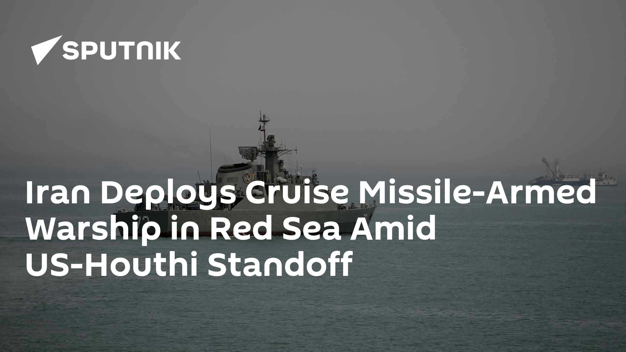 Iran Deploys Cruise Missile-Armed Warship in Red Sea Amid US-Houthi ...