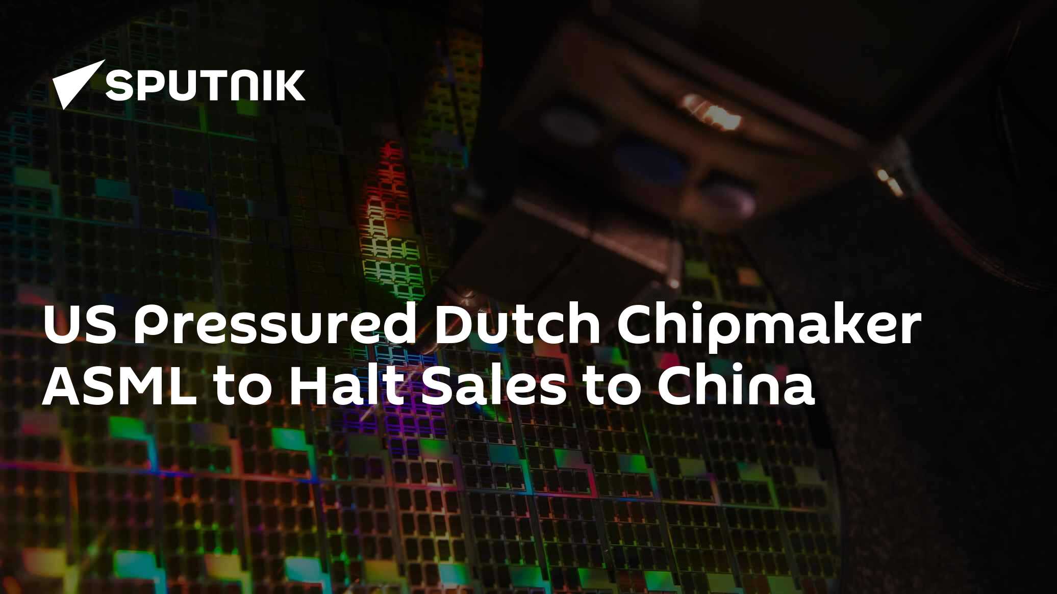 US Pressured Dutch Chipmaker ASML to Halt Sales to China - Vimarsana News