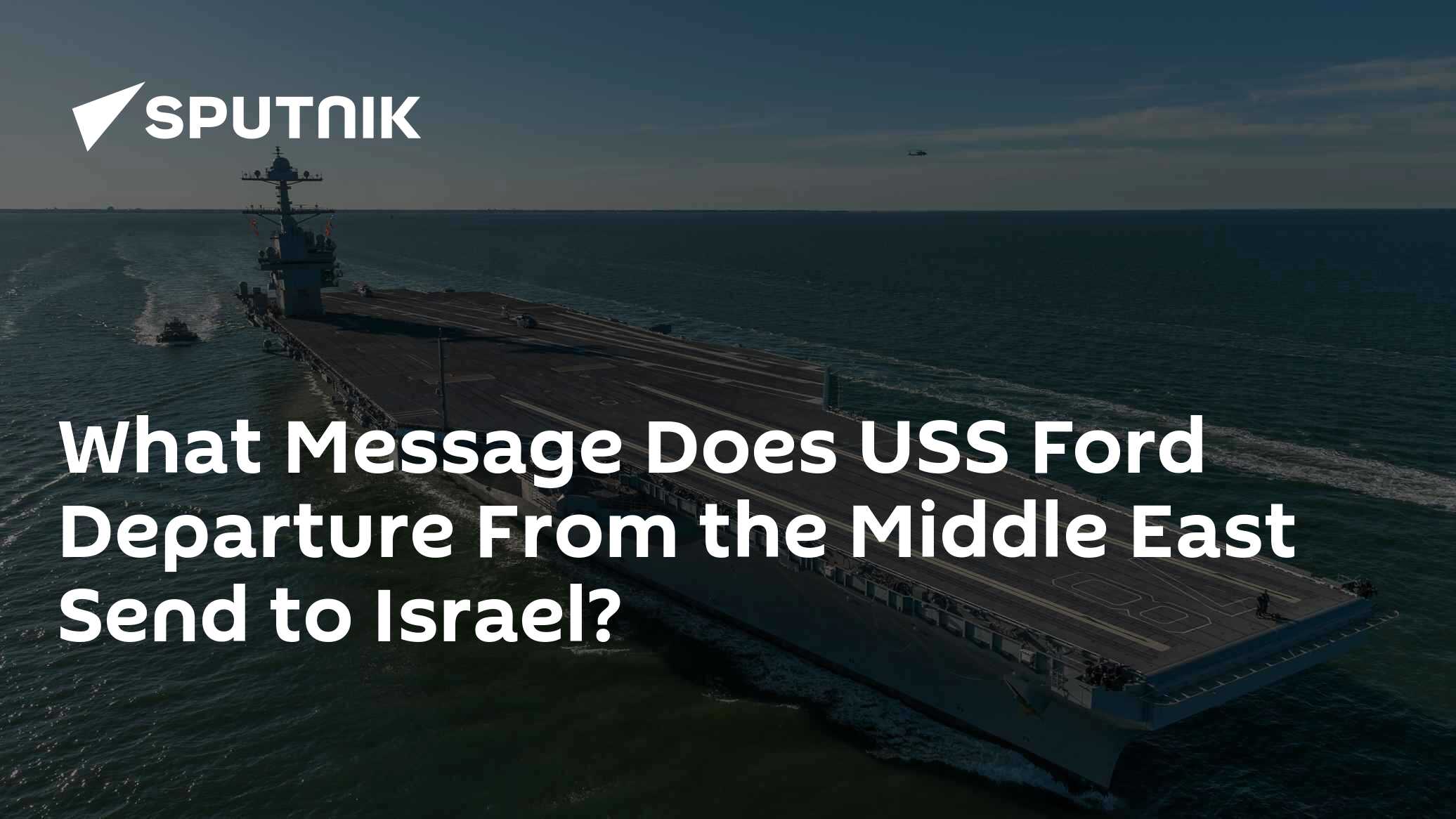 What Message Does USS Ford Departure From the Middle East Send to Israel? - Vimarsana News