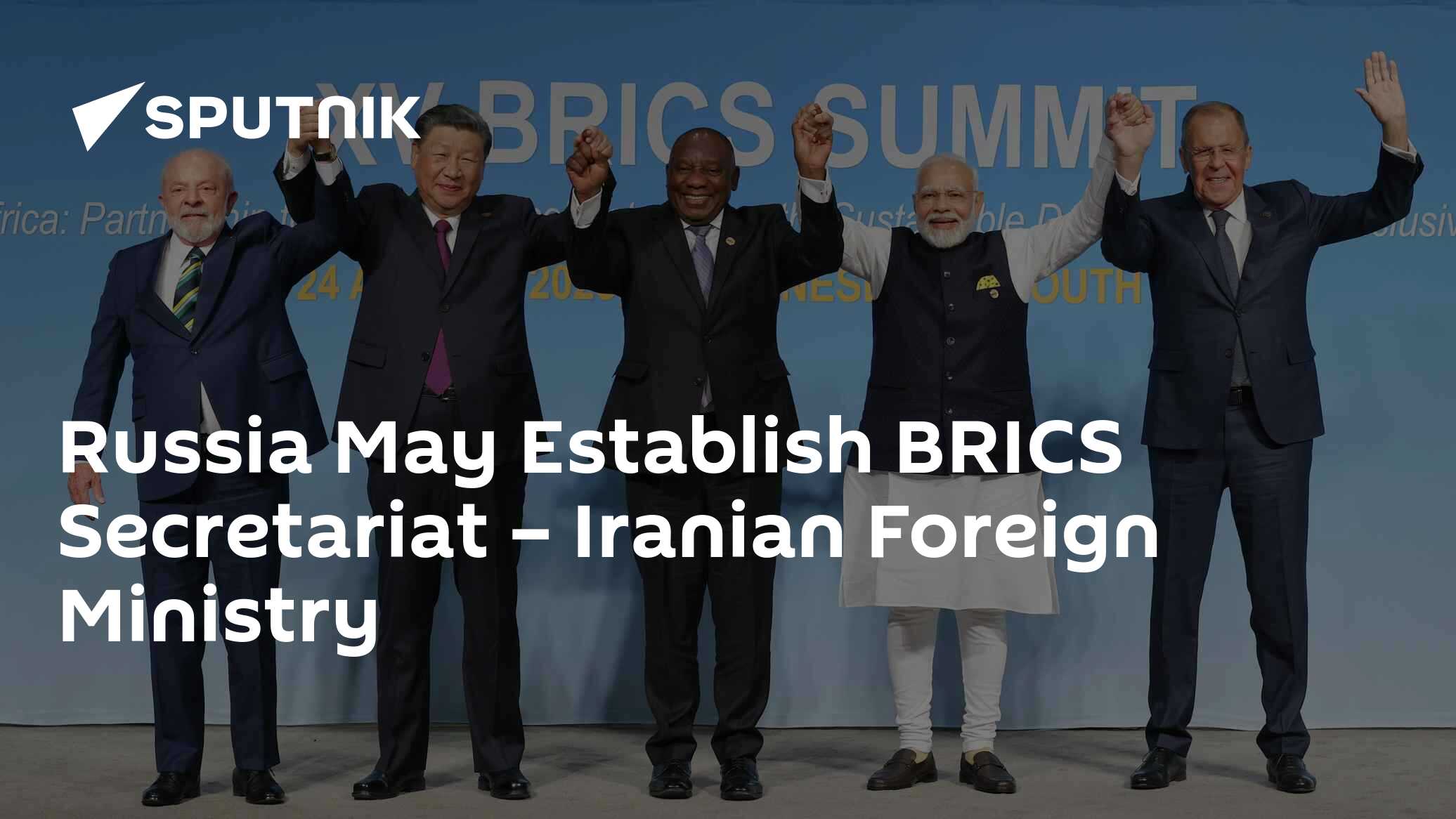 Russia May Establish BRICS Secretariat – Iranian Foreign Ministry - Vimarsana News