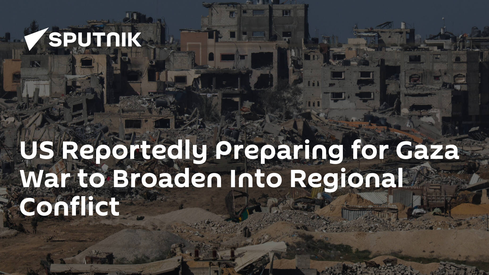 US Reportedly Preparing for Gaza War to Broaden Into Regional Conflict