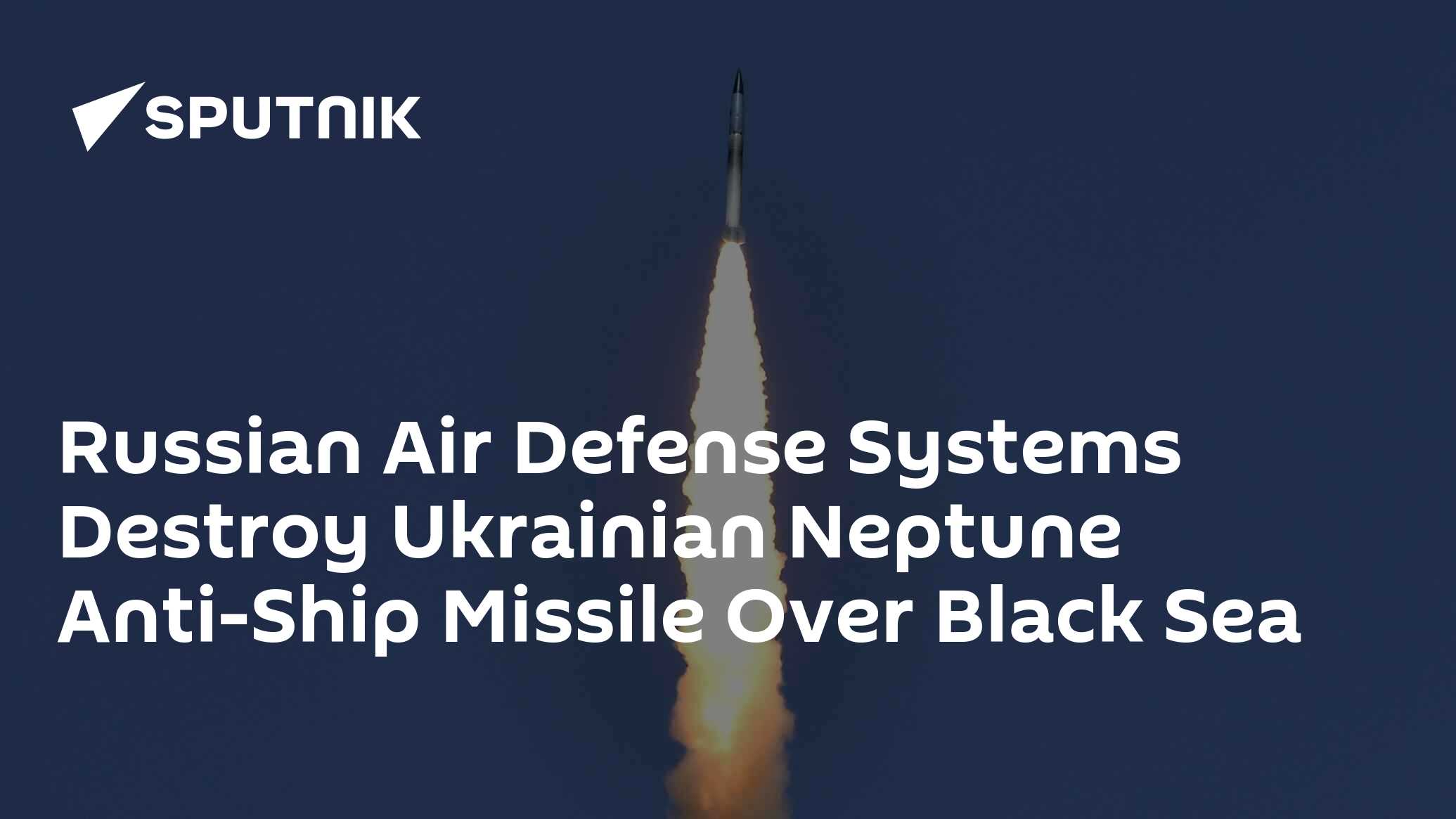 Russian Air Defense Systems Destroy Ukrainian Neptune Anti-Ship Missile ...