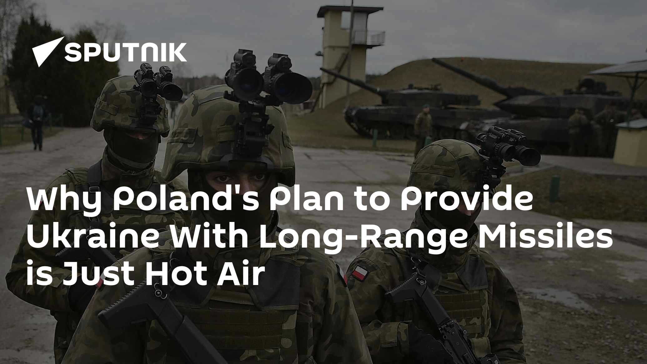 Why Poland's Plan to Provide Ukraine With Long-Range Missiles is Just Hot Air - Vimarsana News