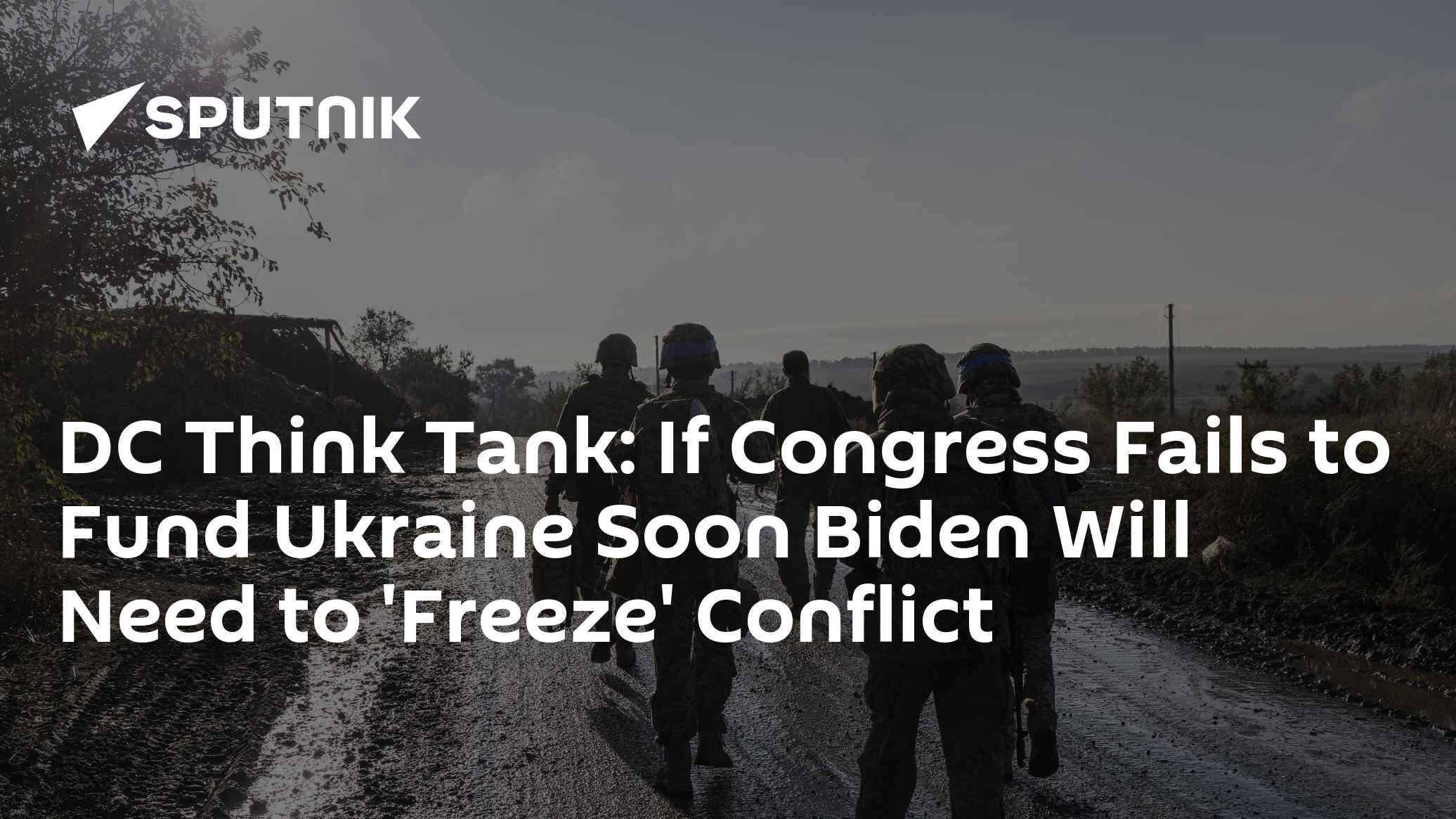 DC Think Tank: If Congress Fails to Fund Ukraine Soon Biden Will Need to 'Freeze' Conflict - Vimarsana News