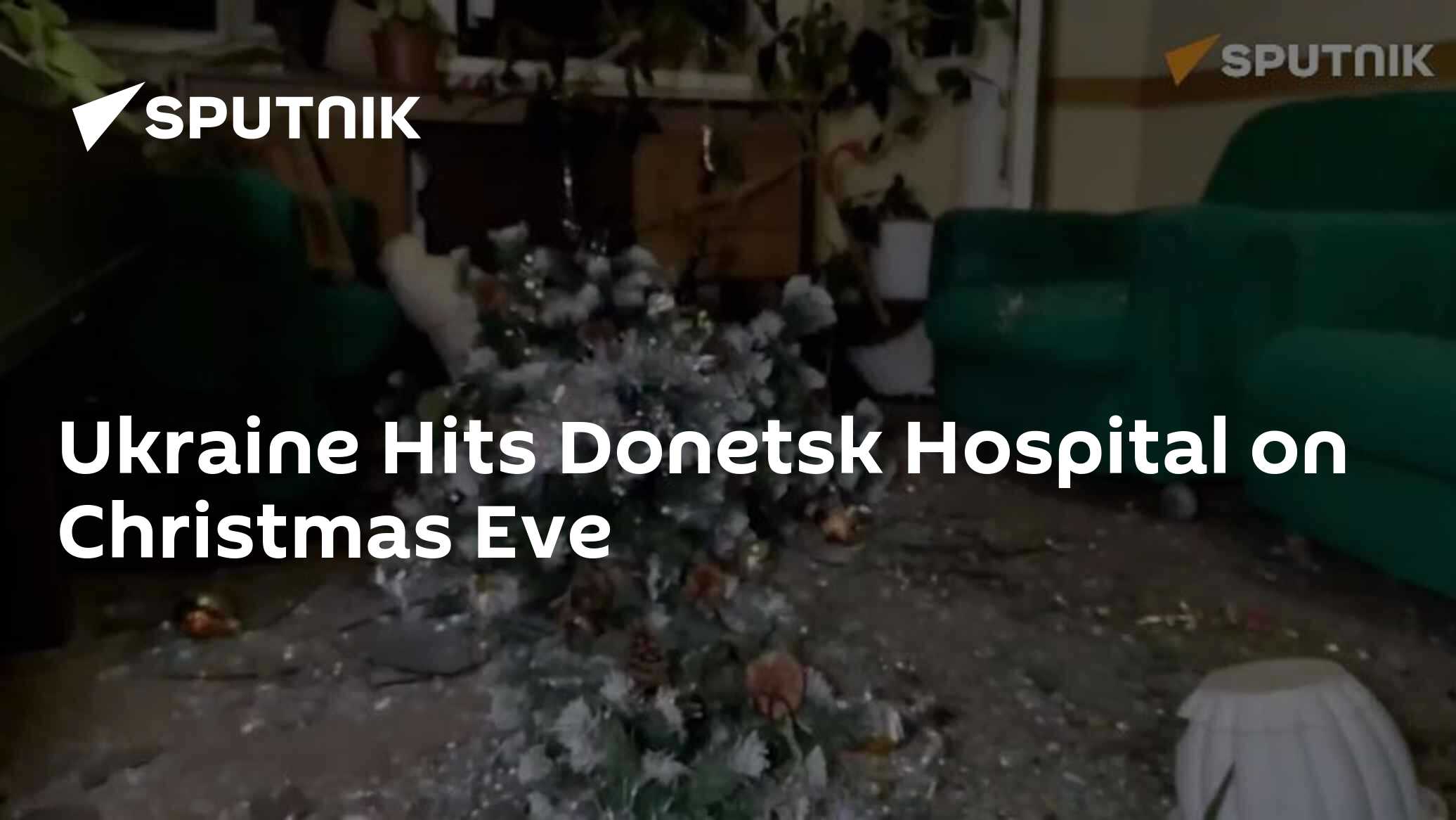 Ukrainian Armed Forces Hit Donetsk Hospital On Christmas Eve - Vimarsana News