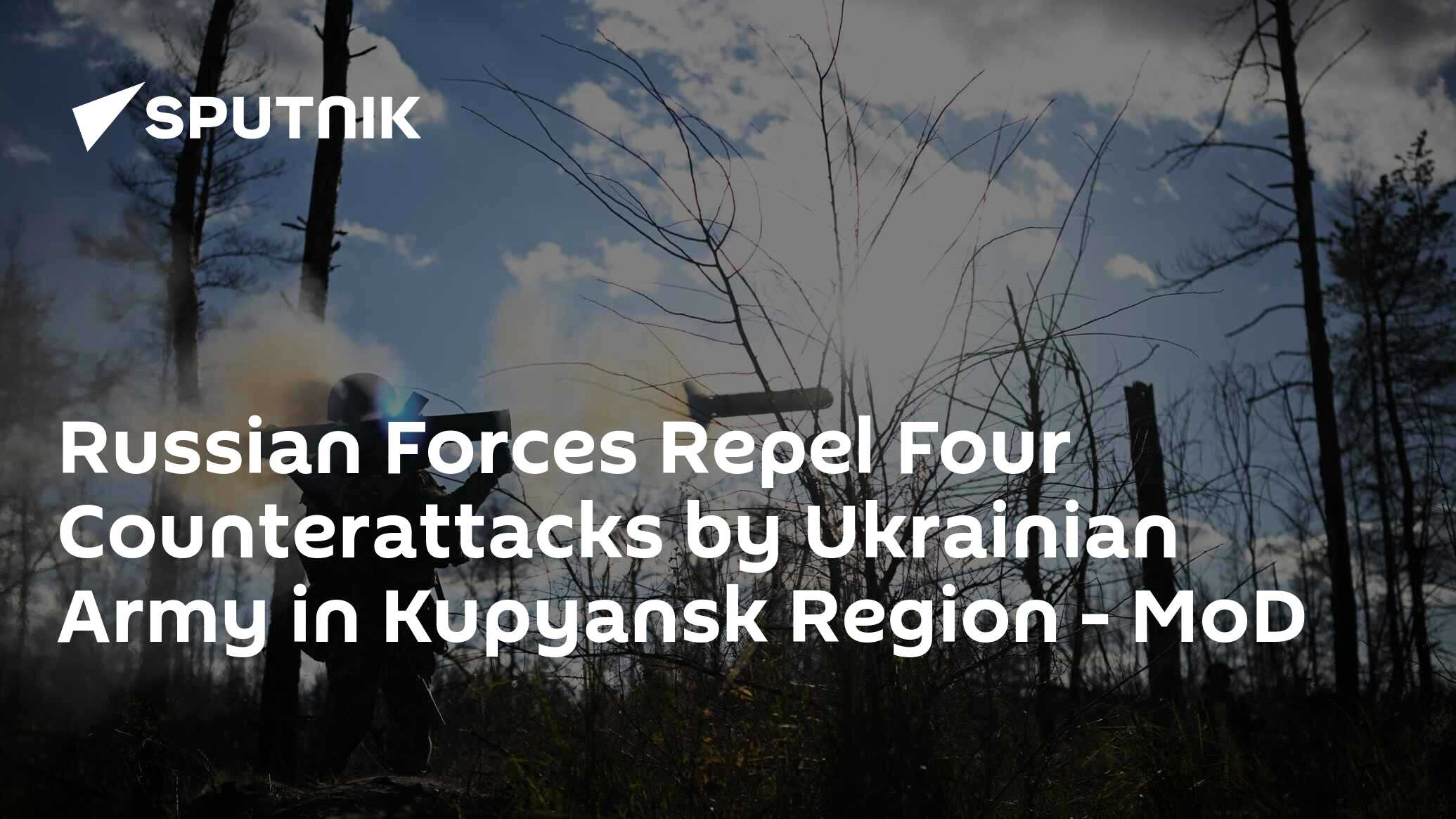 Russian Forces Repel Four Counterattacks by Ukrainian Army in Kupyansk ...