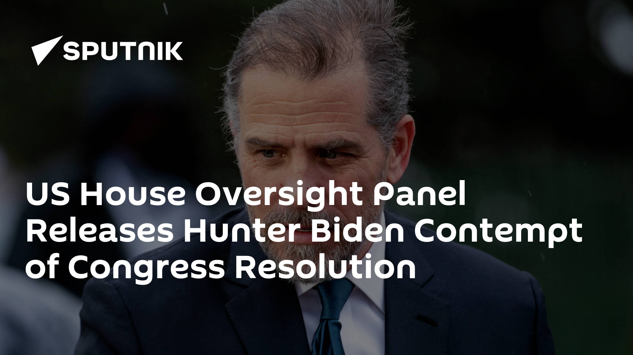 US House Oversight Panel Releases Hunter Biden Contempt of Congress Resolution