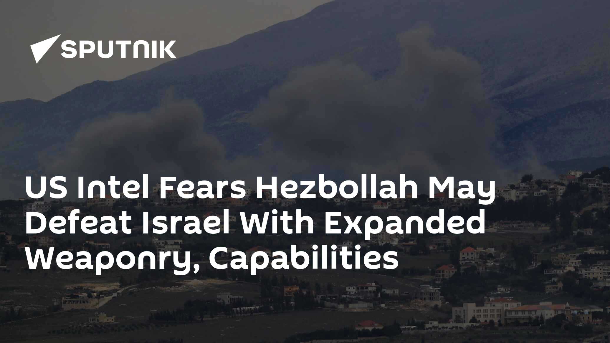 US Intel Fears Hezbollah May Defeat Israel With Expanded Weaponry ...